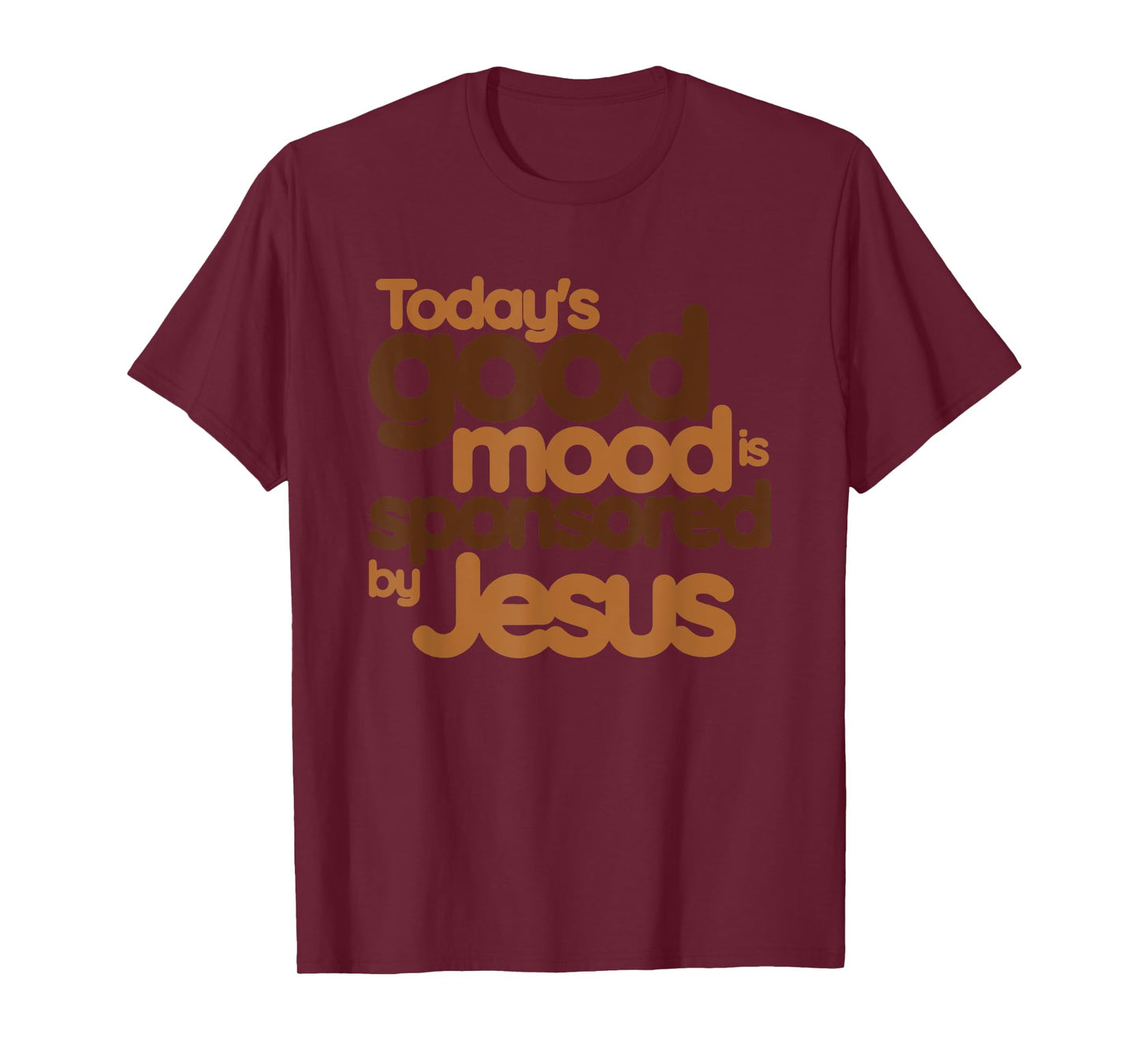 Today's Good Mood Is Sponsored By Jesus, Christian, Jesus T-Shirt