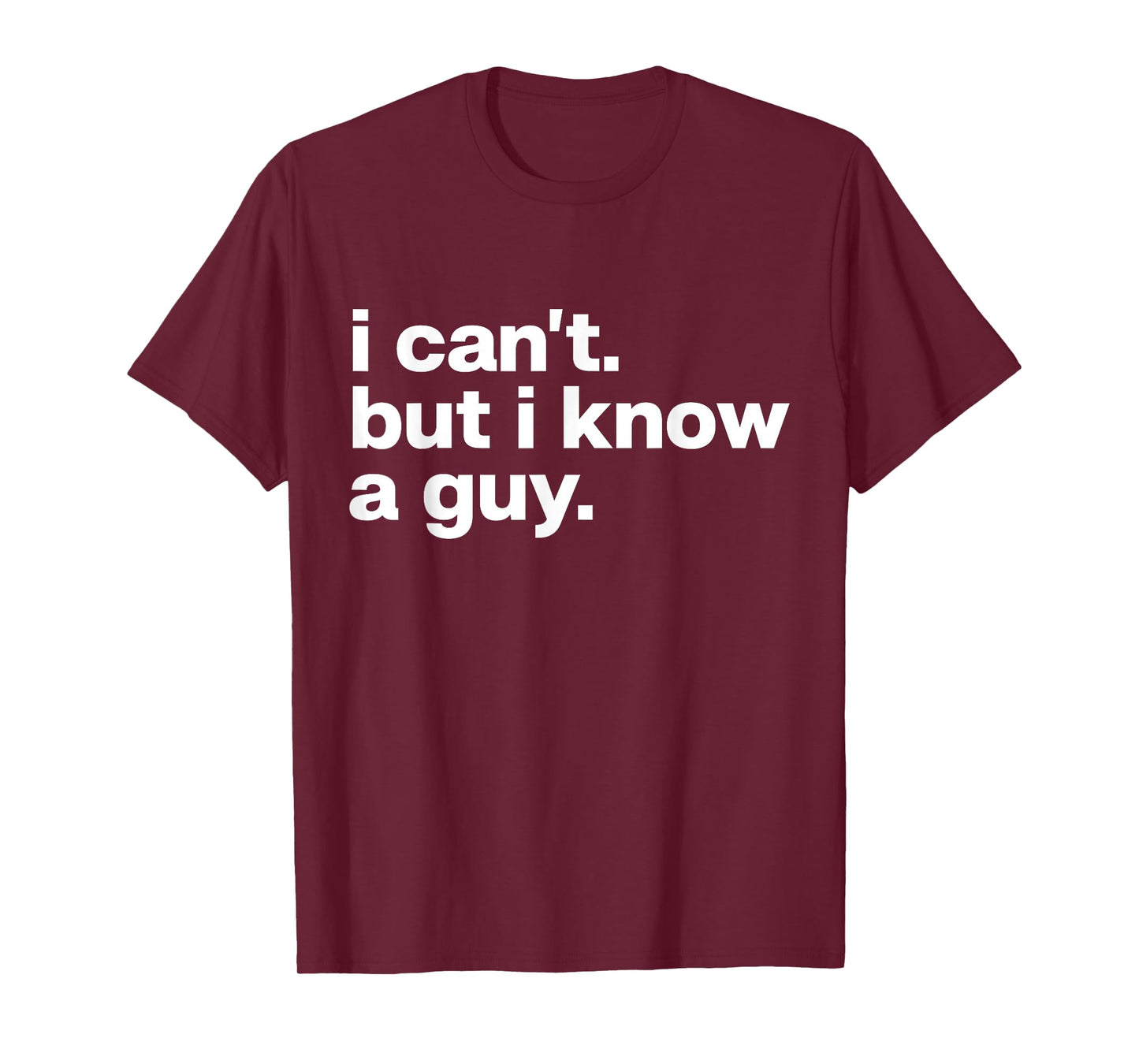 I Can't But I Know A Guy Jesus Funny Christian T-Shirt