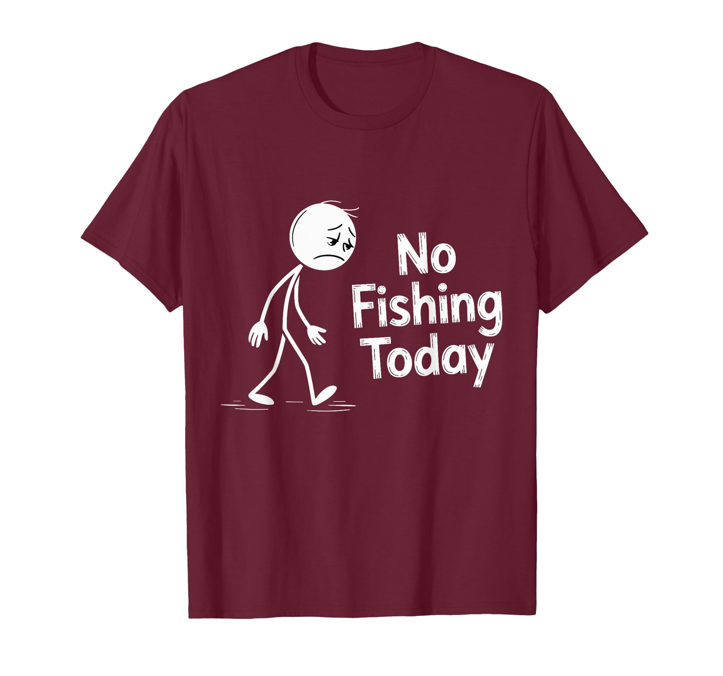 No Fishing Today Sad Cartoon Character Quote T-Shirt