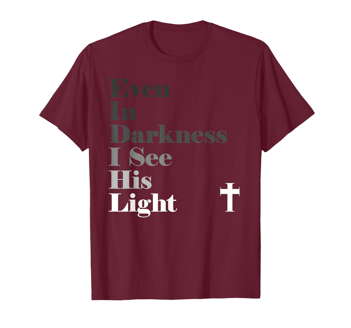 Even In Darkness I See His Light GOD Jesus Christian T-Shirt