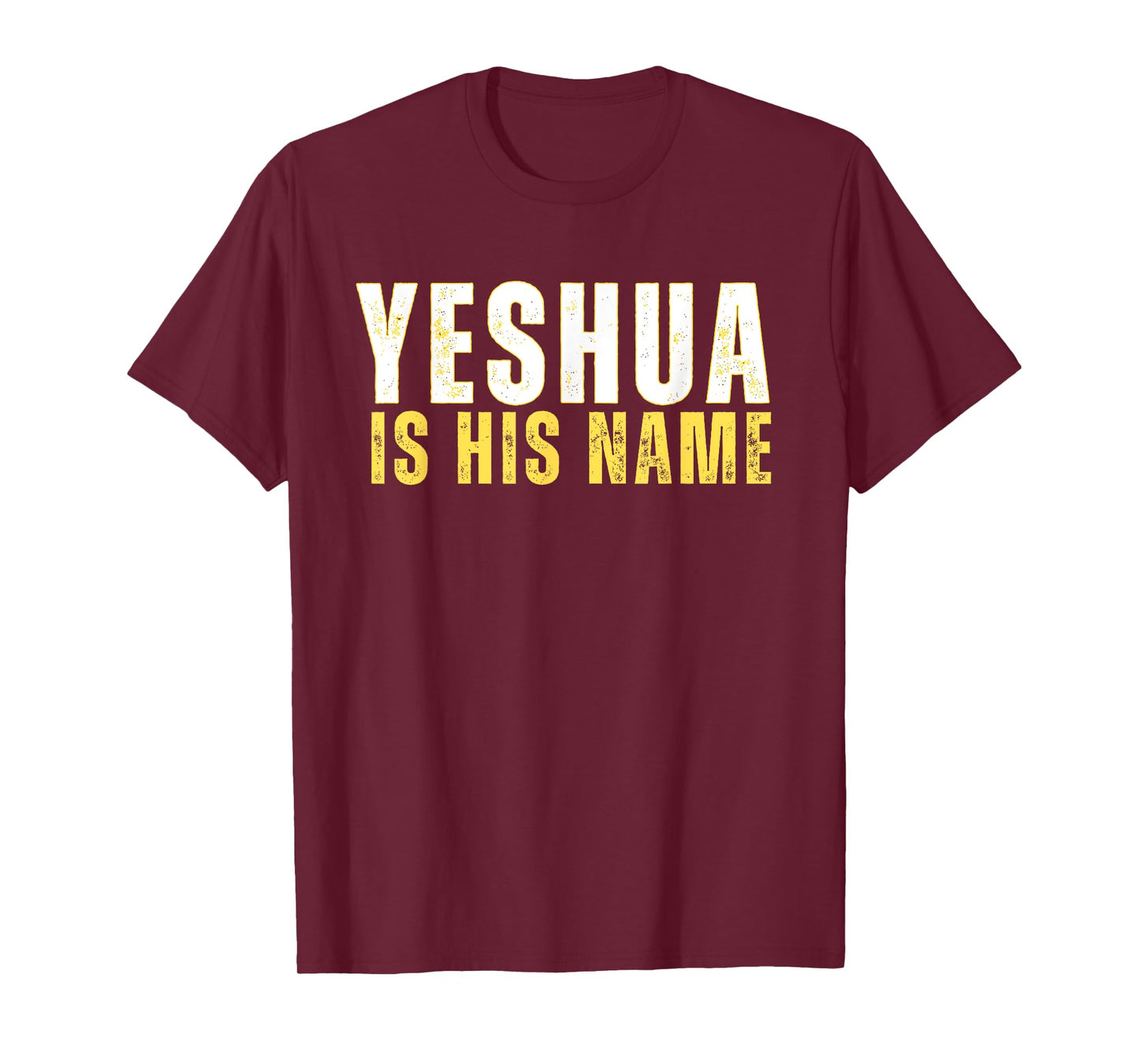 Yeshua Is His Name Jesus Christian Faith Quote T-Shirt