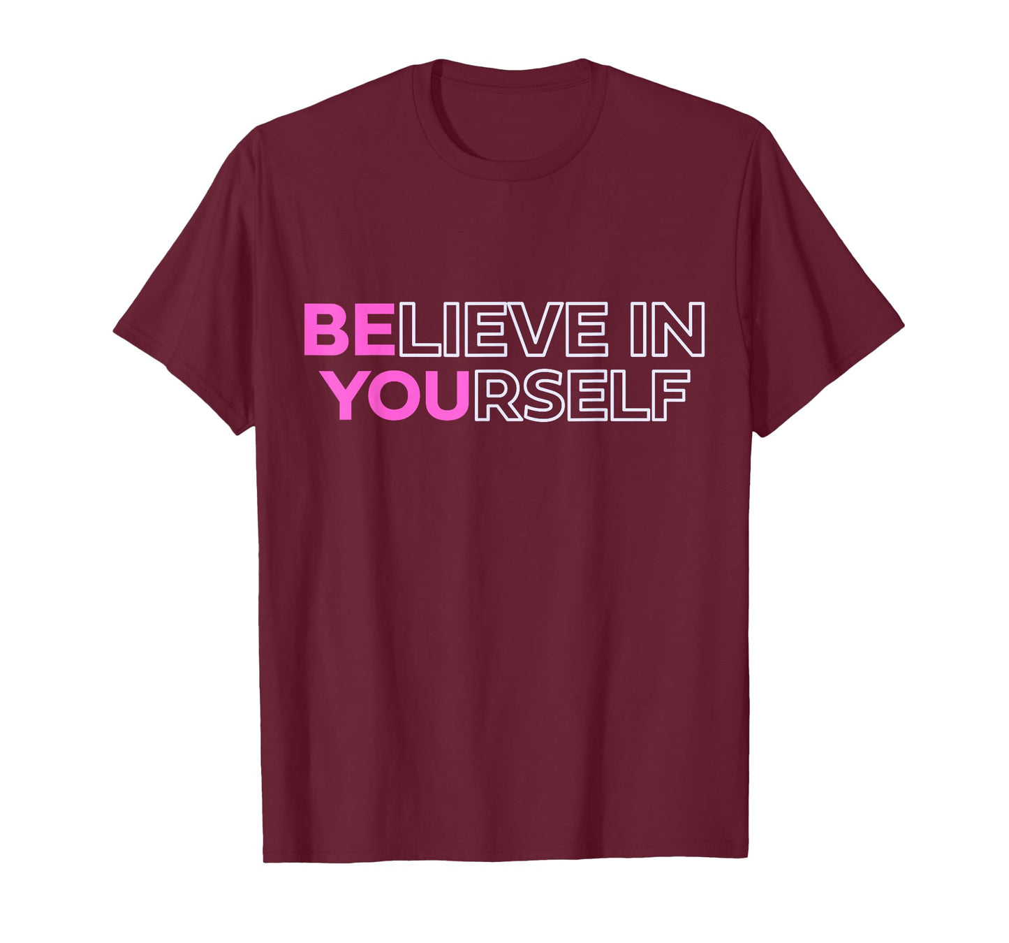 Believe In Yourself Positive Message Motivational Womens T-Shirt