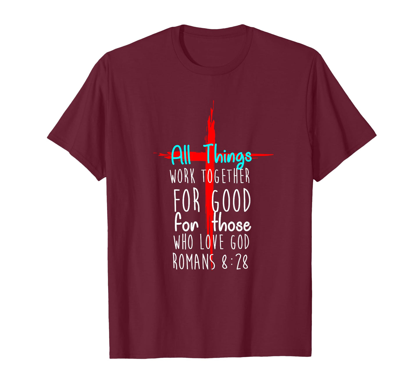 All Things Work Together For Good For Those Who Love God New T-Shirt