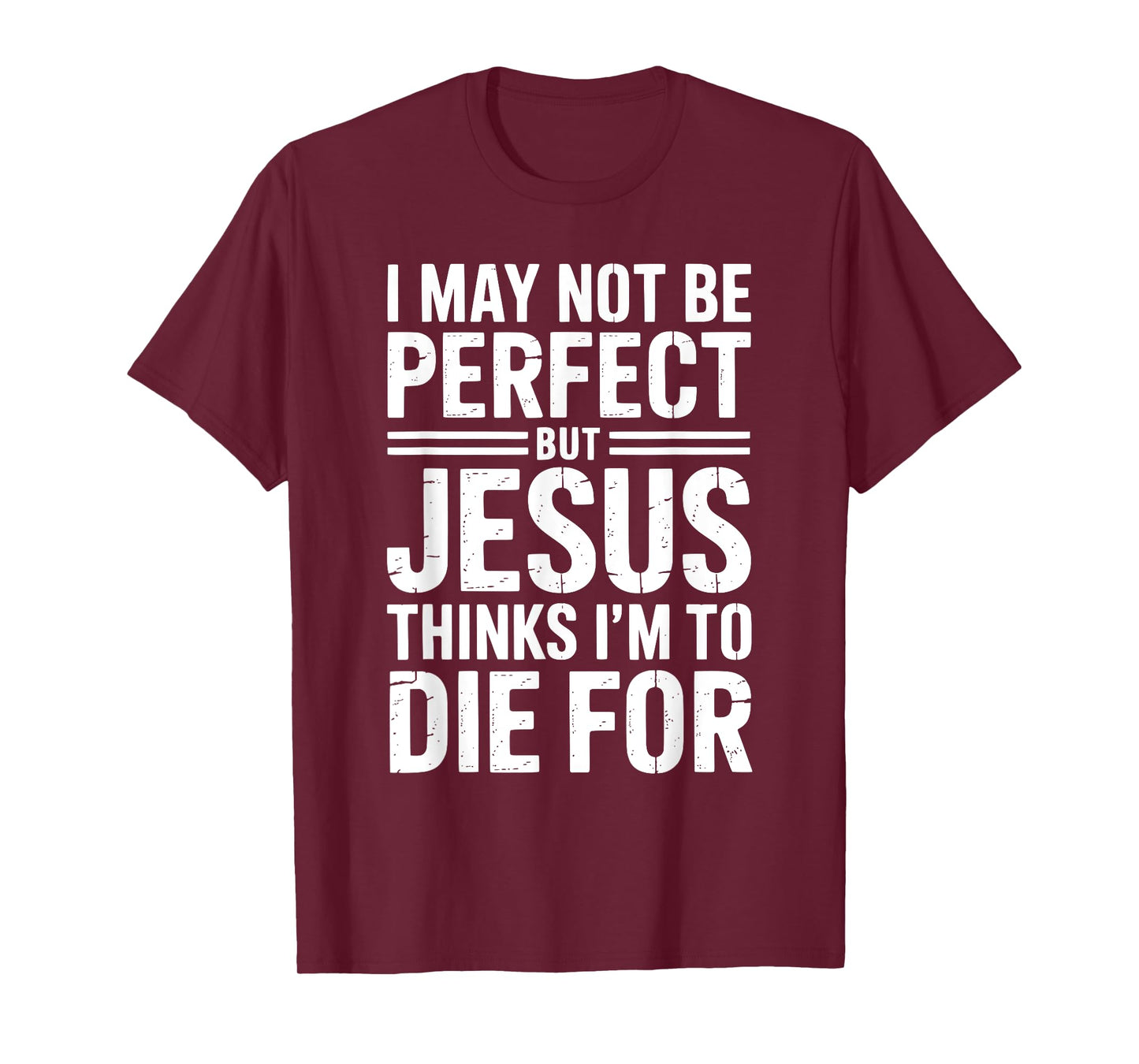 Not Perfect But Jesus Died for Me Christian Jesus T-Shirt