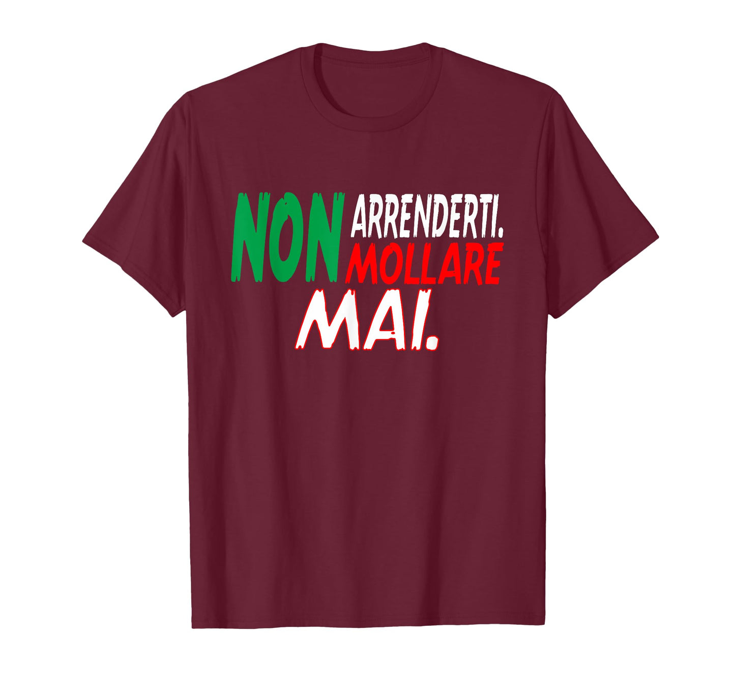 Non arrenderti Non mollare mai Italian Italian outfit T-Shirt