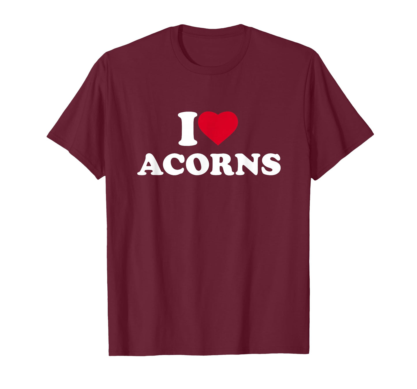 I Love Acorns I Heart Acorns Lover T-Shirt