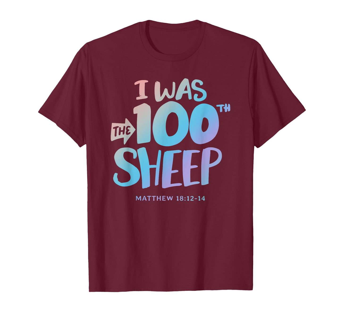 I was the 100th Sheep - Christian Faith Quote Bible Verse T-Shirt
