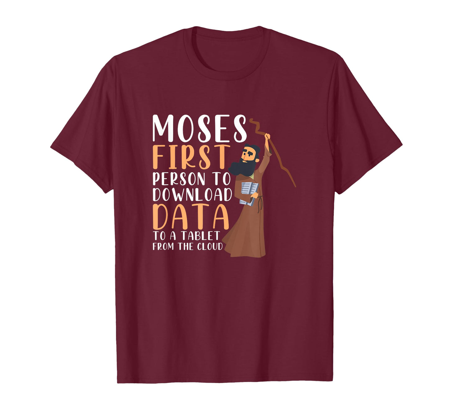 Moses First Person To Download Data To A Tablet Funny Prayer T-Shirt