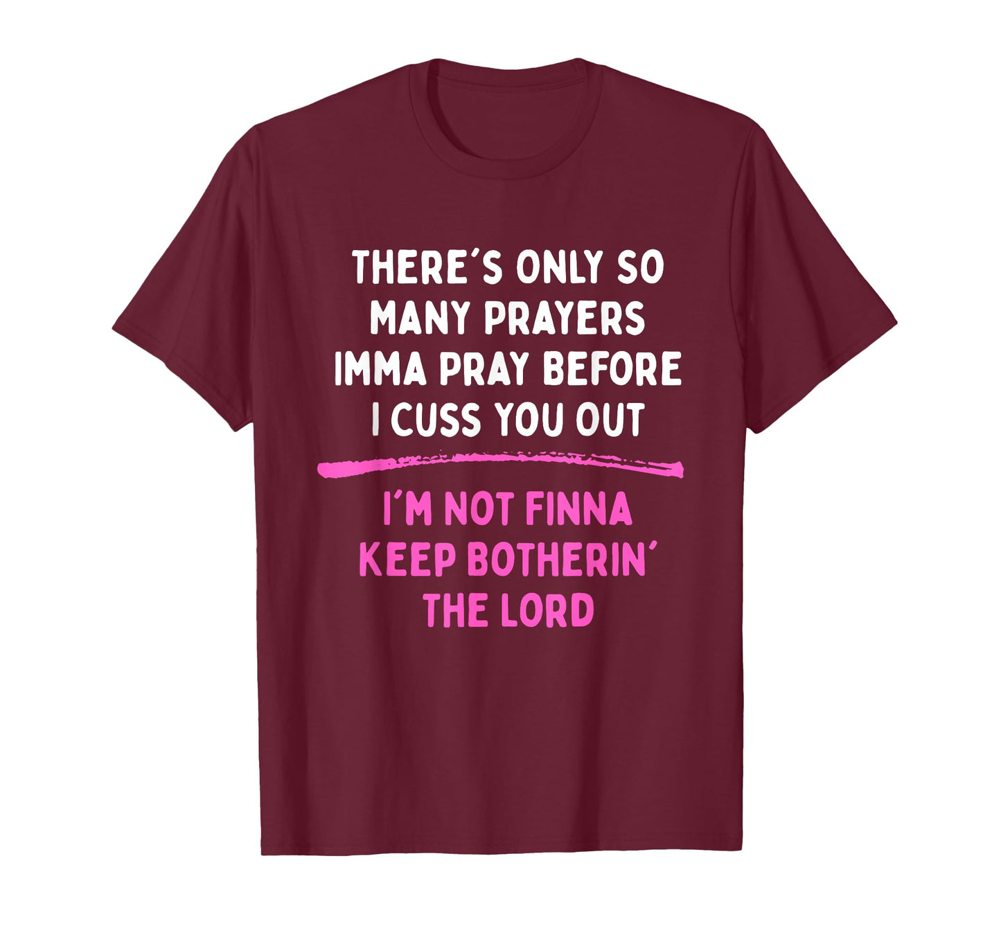 There's Only So Many Prayers Imma Pray Before I Cuss T-Shirt