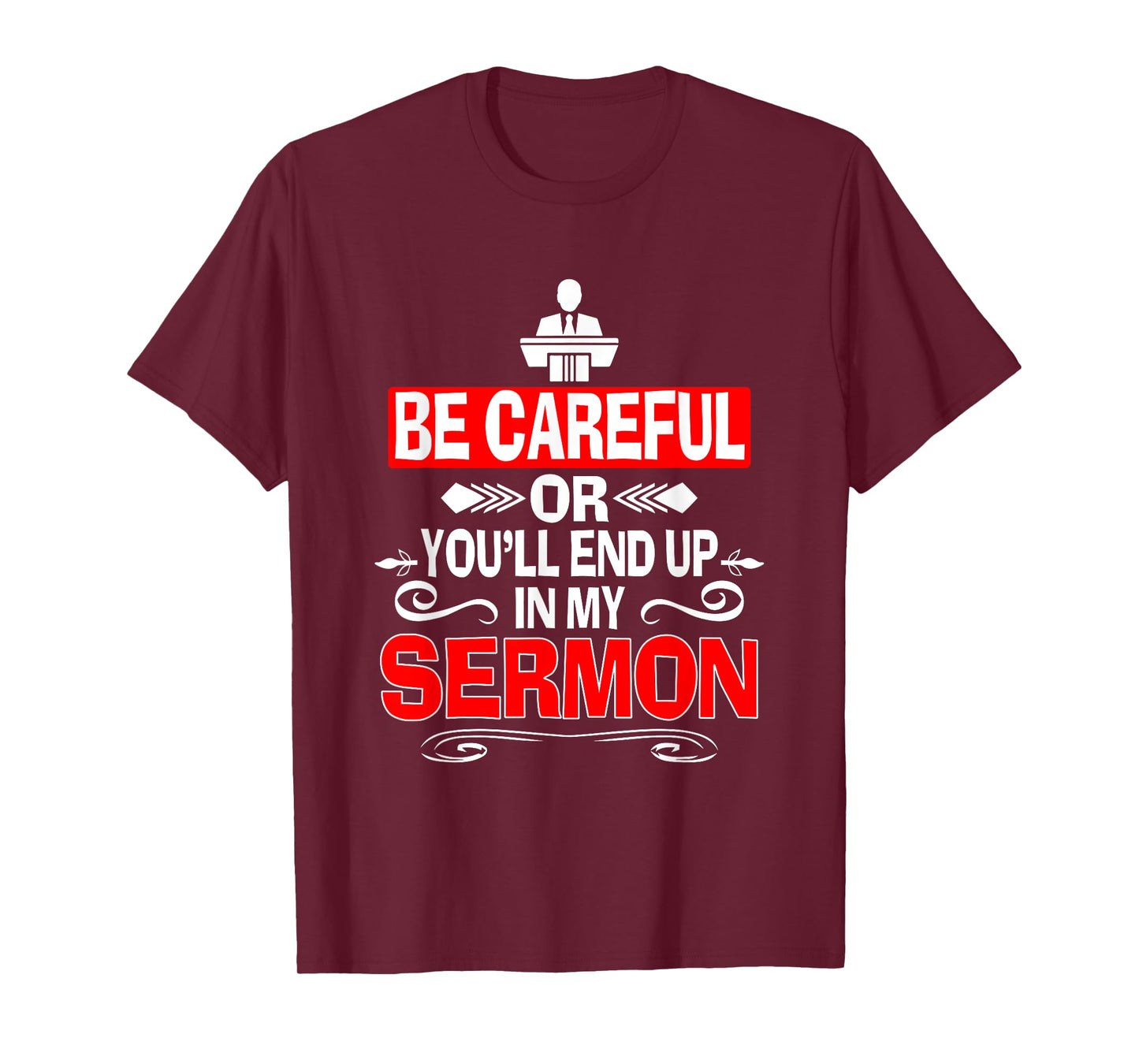 Funny Pastor Shirt Sermonator Be Careful End Up In My Sermon T-Shirt