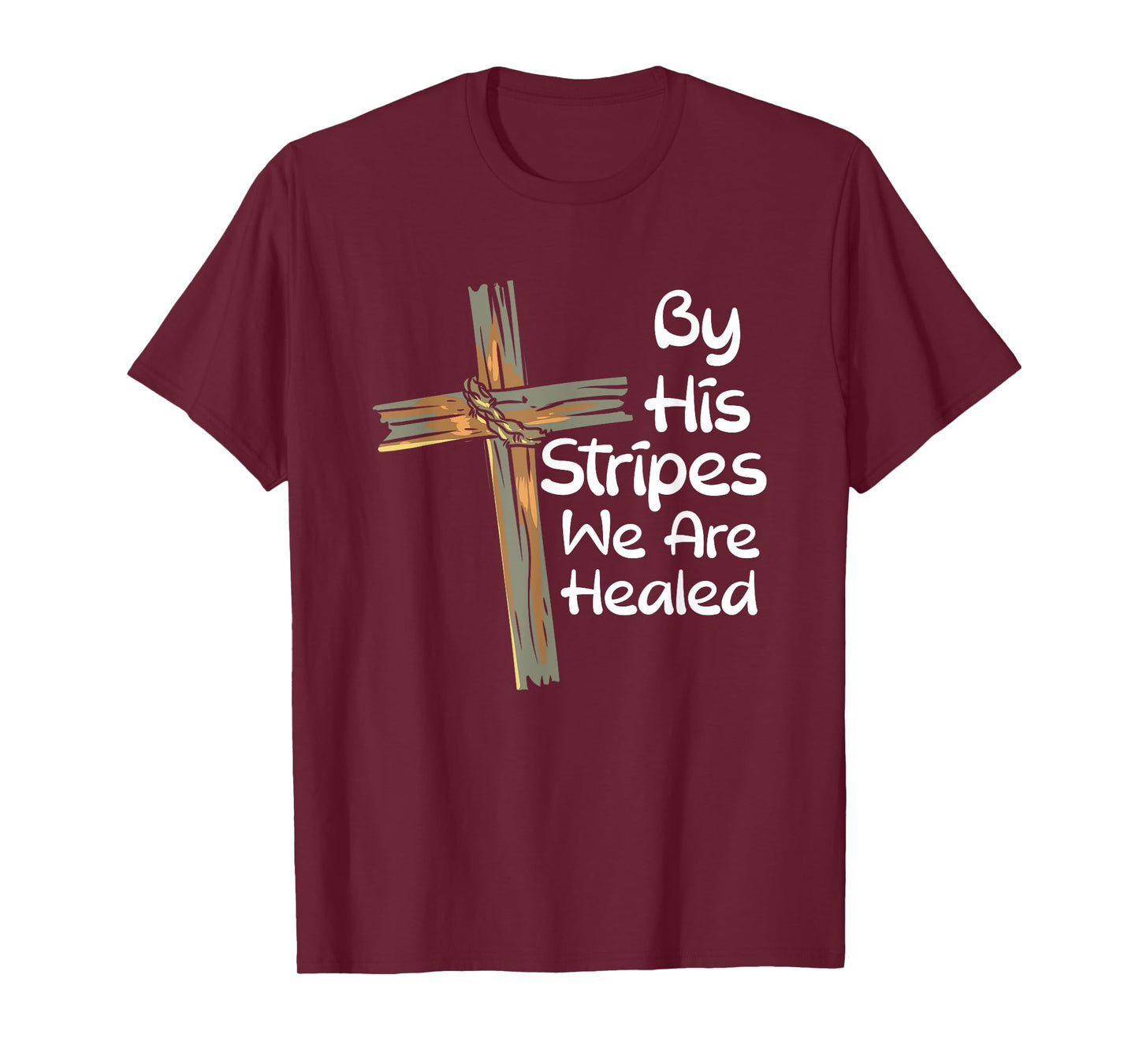 By His Stripes We Are Healed Christianity I Christian Faith T-Shirt