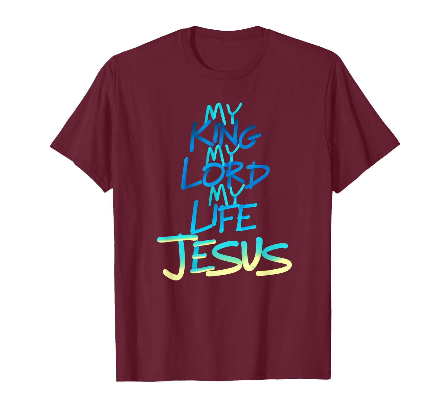 My King My Lord My Life - Jesus T-Shirt