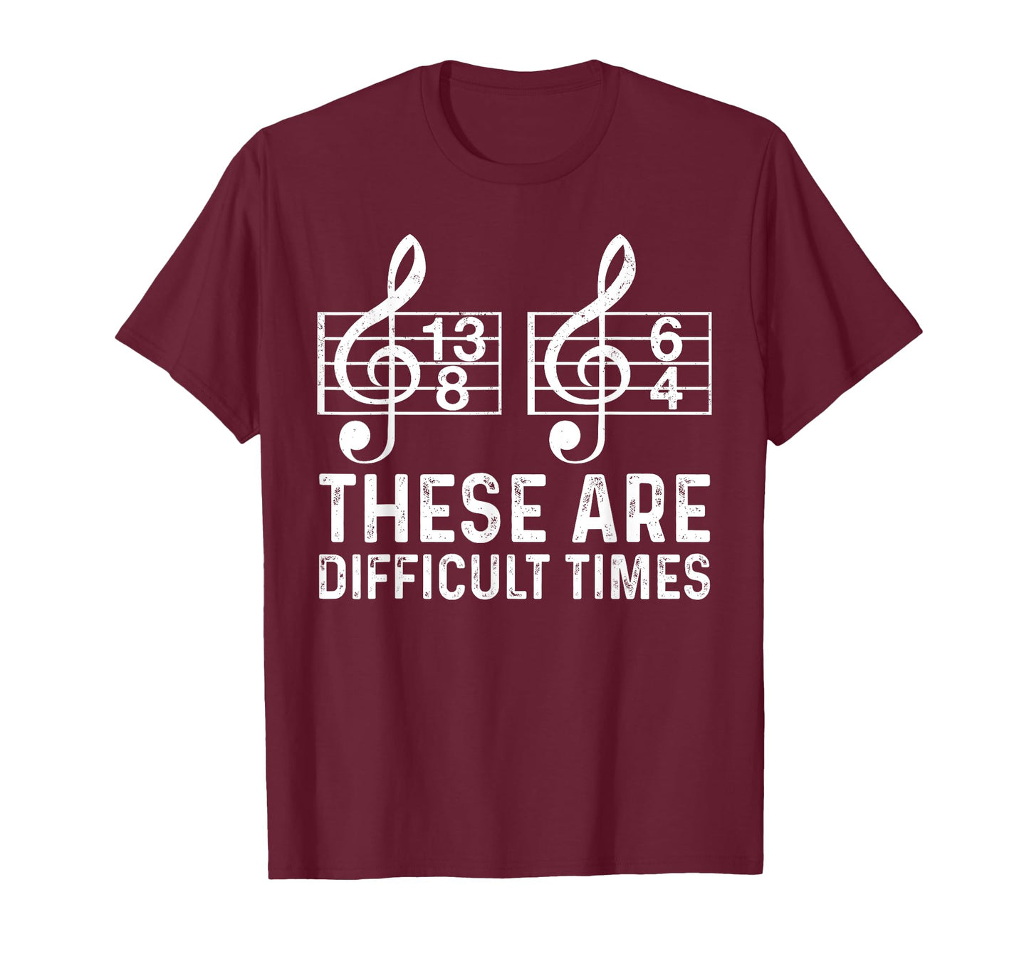 These Are Difficult Times Funny Quote Musician Music Lover T-Shirt