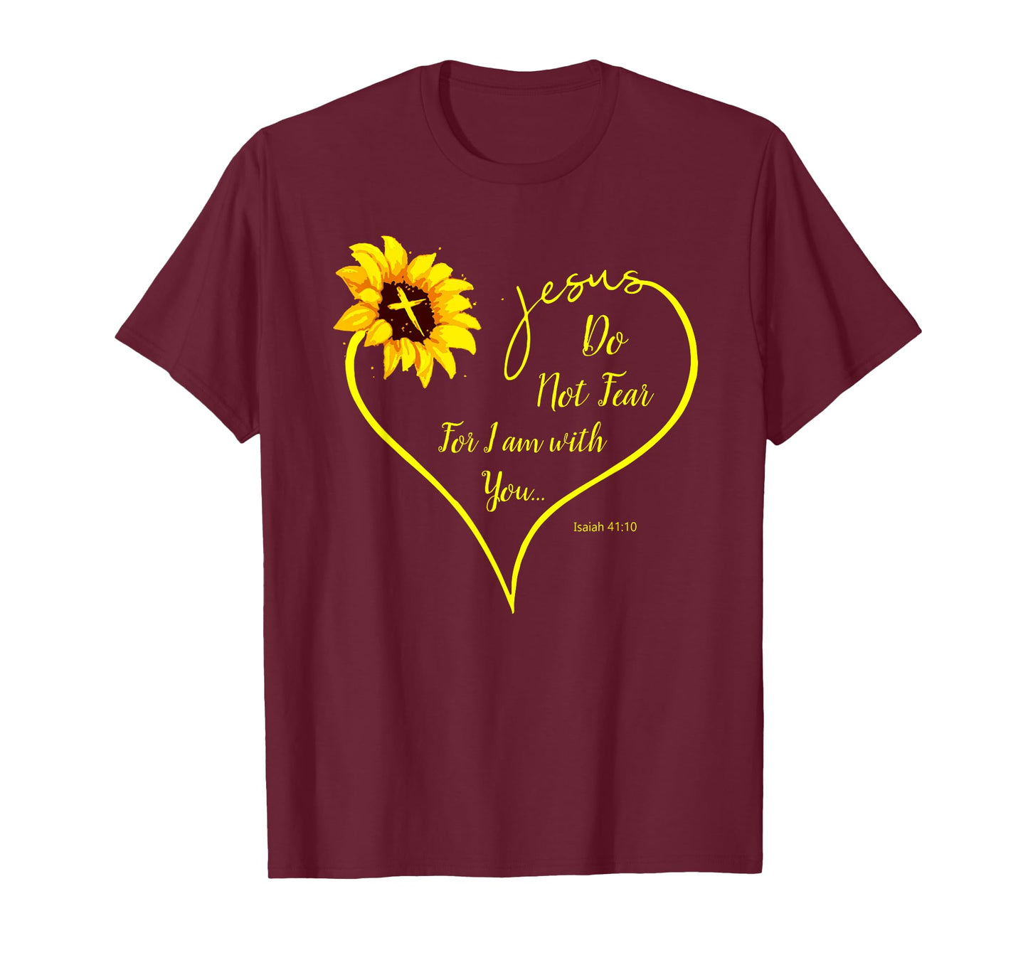 Do Not Fear For I Am With You Isaiah 41:10 Sunflower Decor T-Shirt