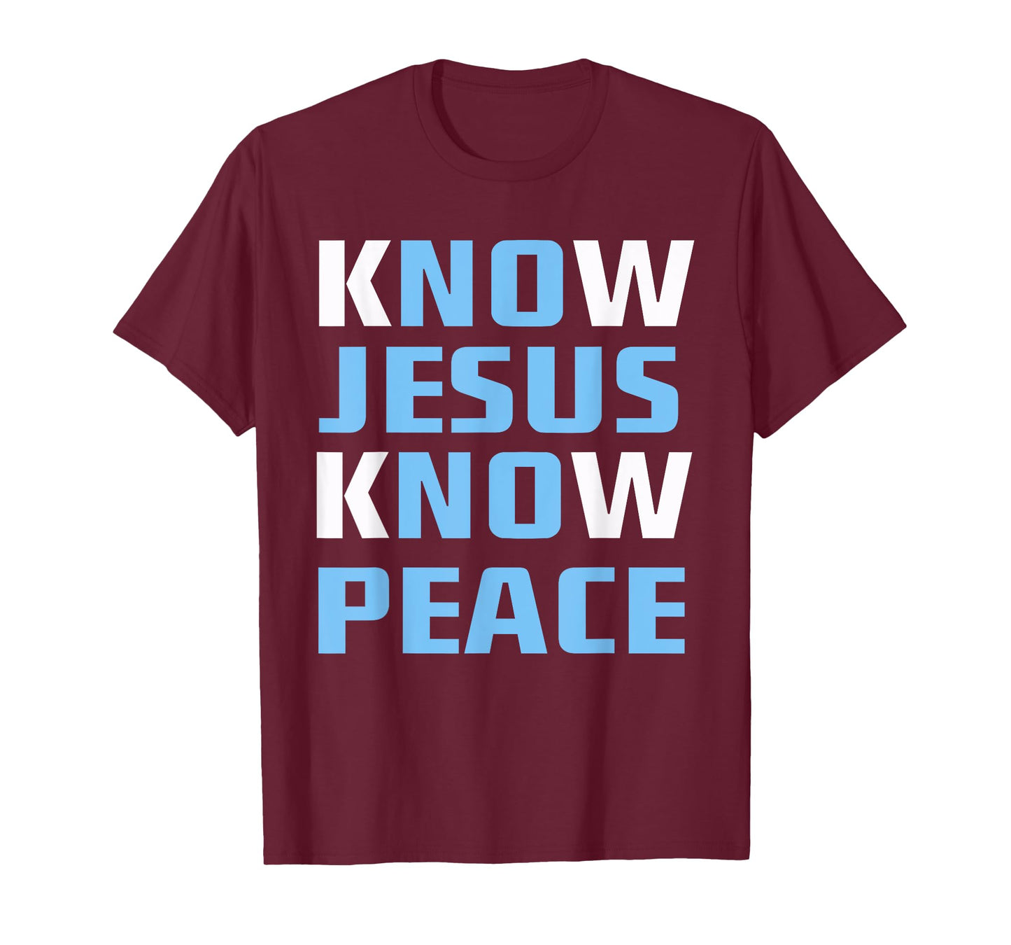 Know / No Jesus - Know / No Peace - Christian Faith Quote T-Shirt