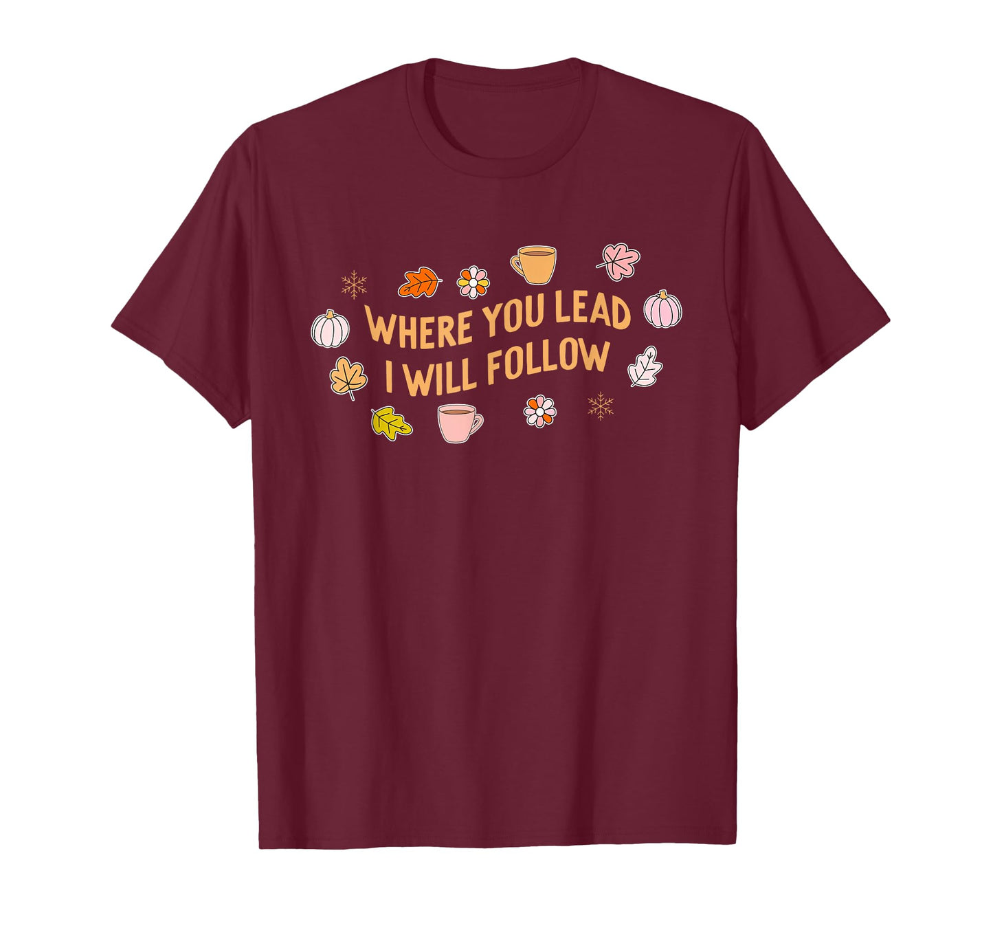 Where You Lead I Will Follow Autumn Fall Holiday Season T-Shirt