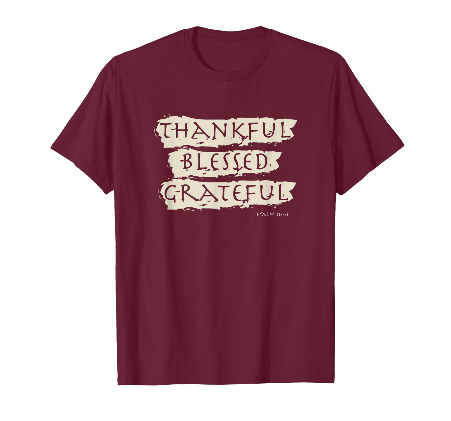 Thankful, Blessed, Grateful - Psalm 107 T-Shirt