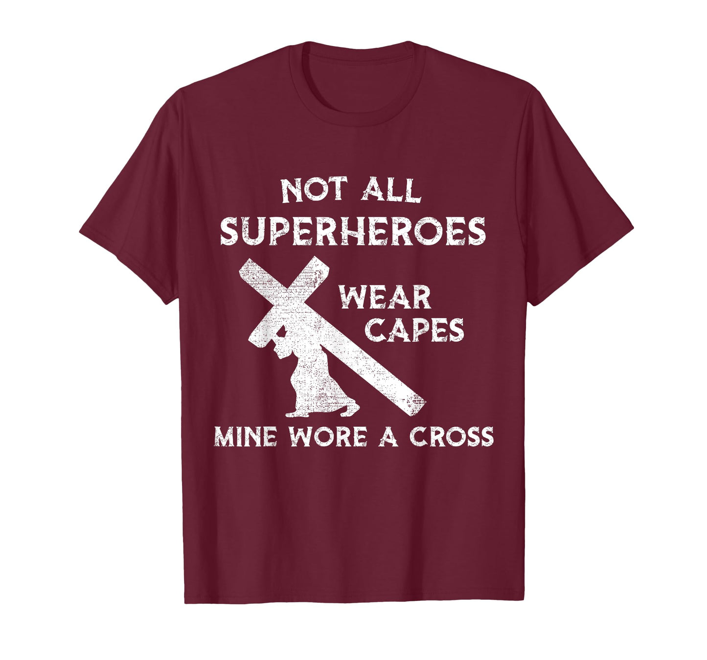 Not All Superheroes Wear Capes, Mine Wore A Cross T-Shirt