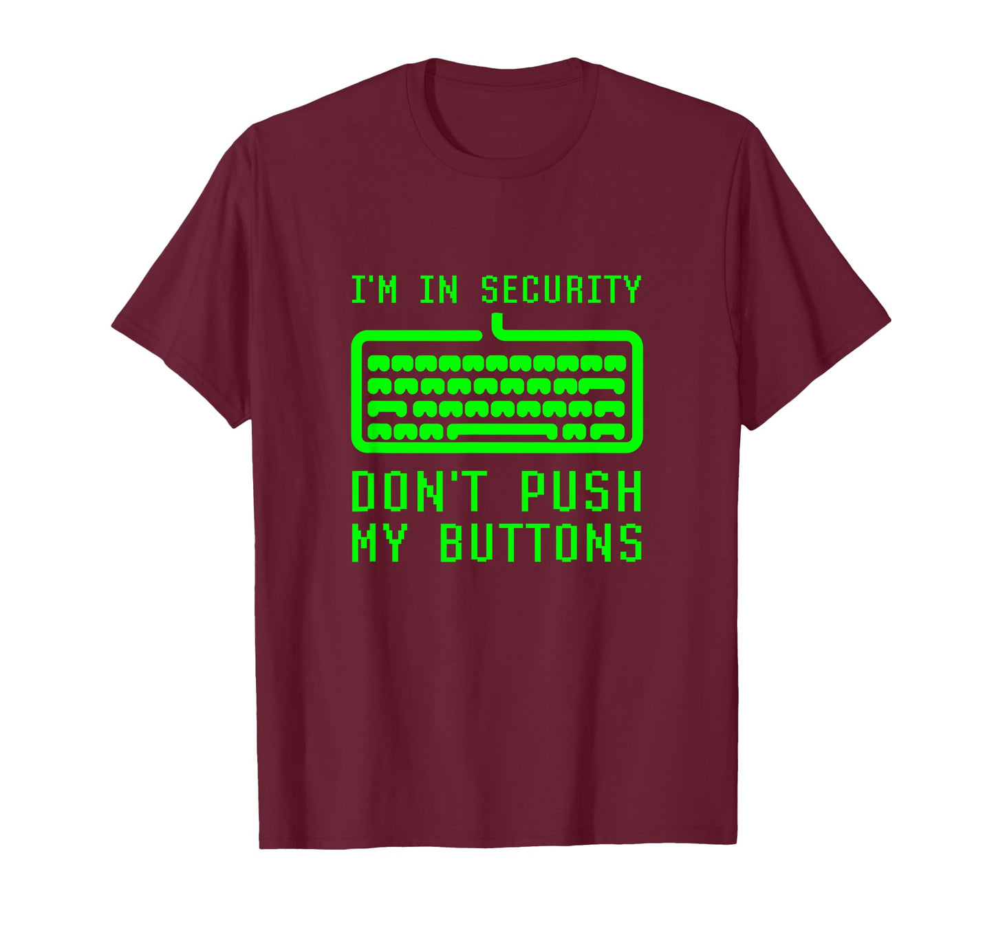 I'm In Computer Security Don't Push My Buttons Cybersecurity T-Shirt