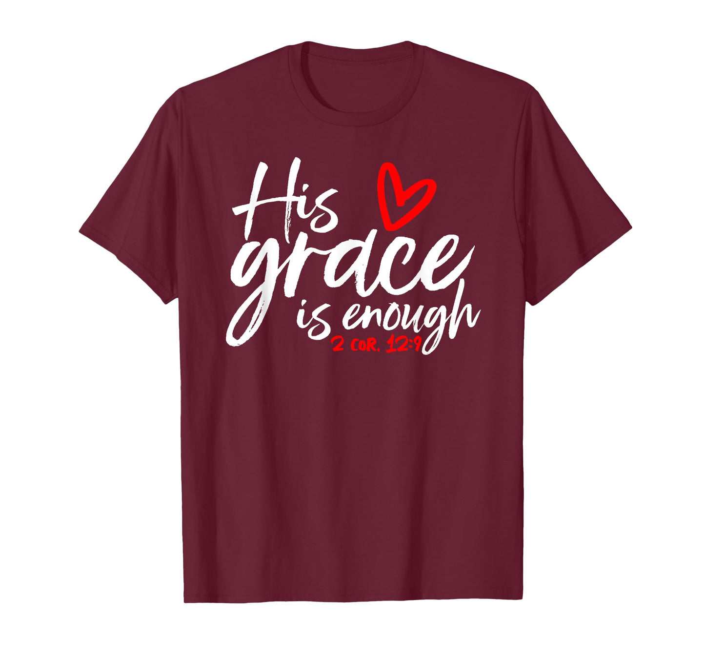 2 Corinthians 12:9 - His Grace is Enough Heart Graphic T-Shirt