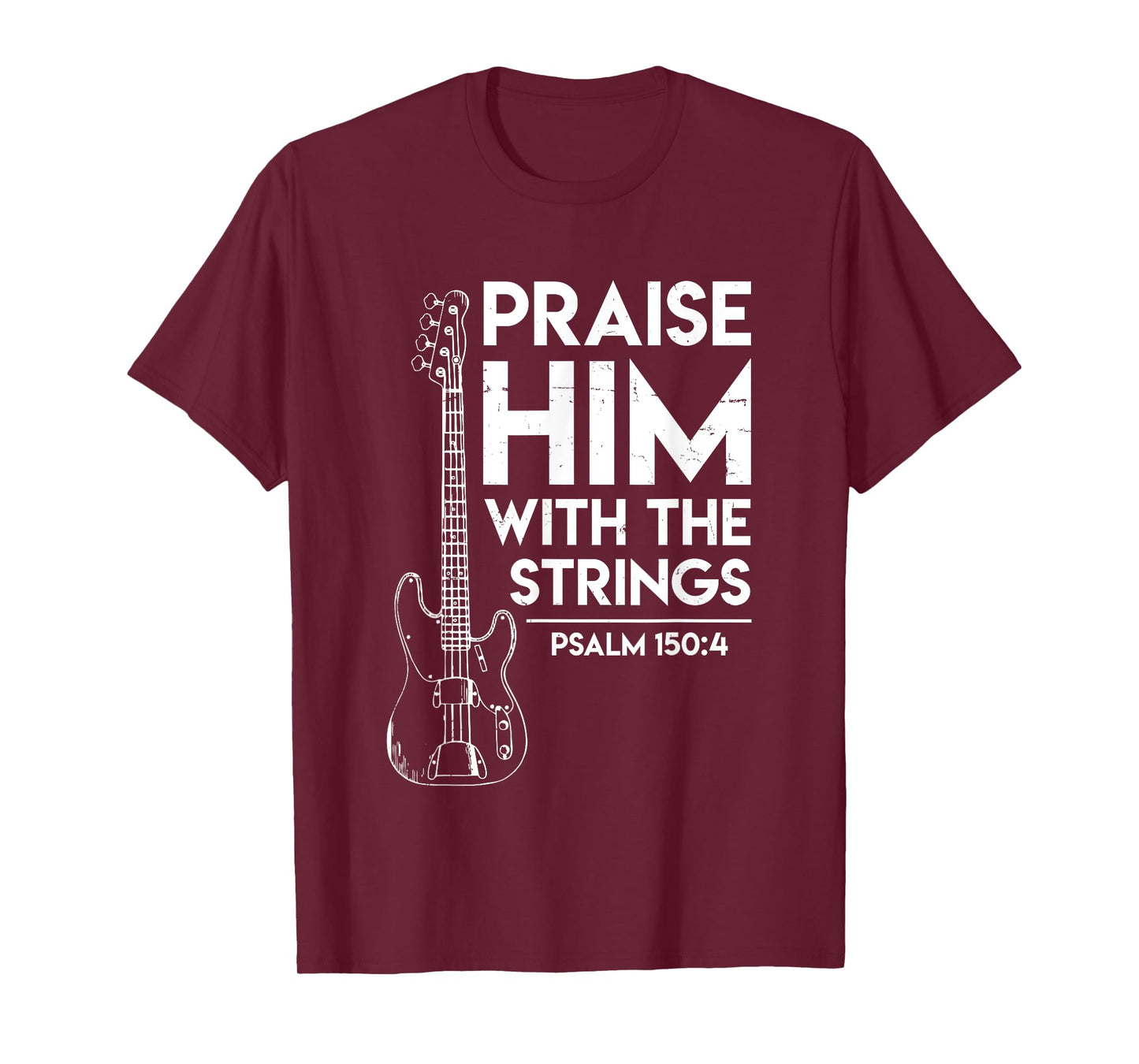Praise Him - Christian Worship - Bass Guitar Player T-shirt T-Shirt