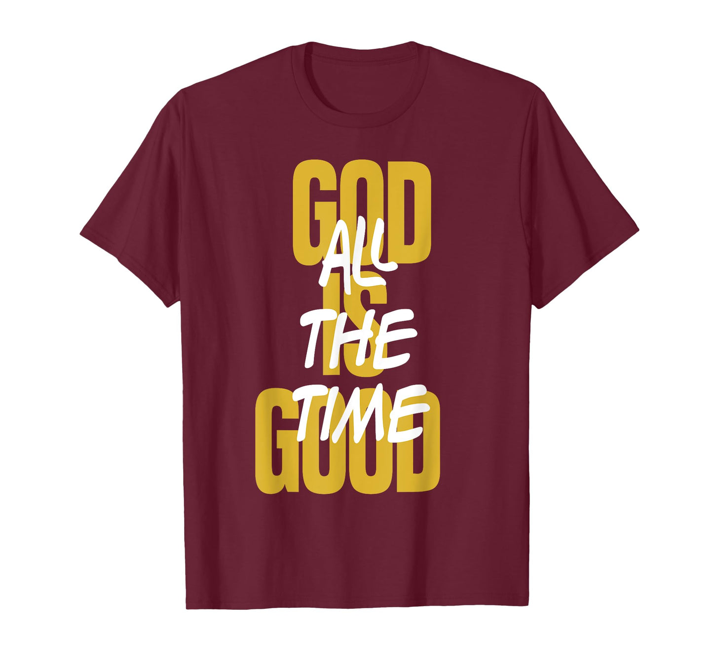 God Is Good All The Time Christians Saying T-Shirt
