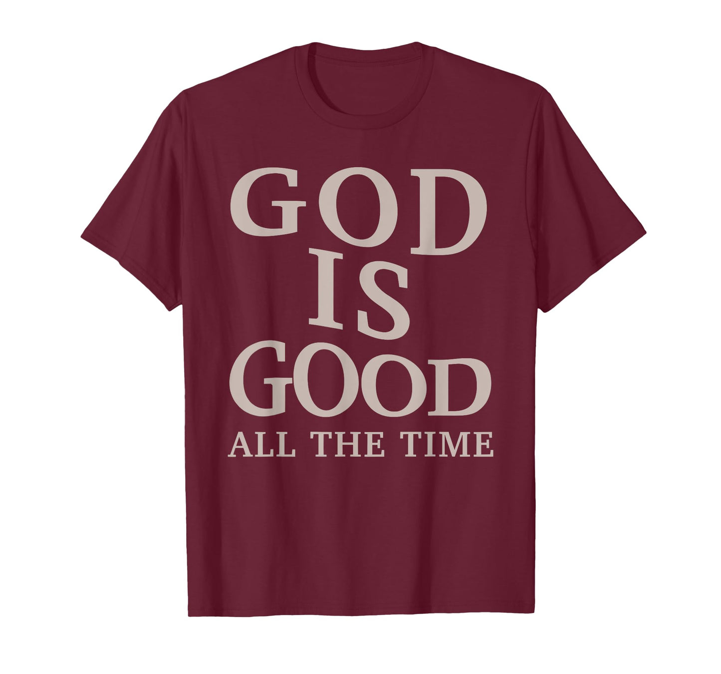 God is Good All The Time Christian Faith Bible Verse T-Shirt