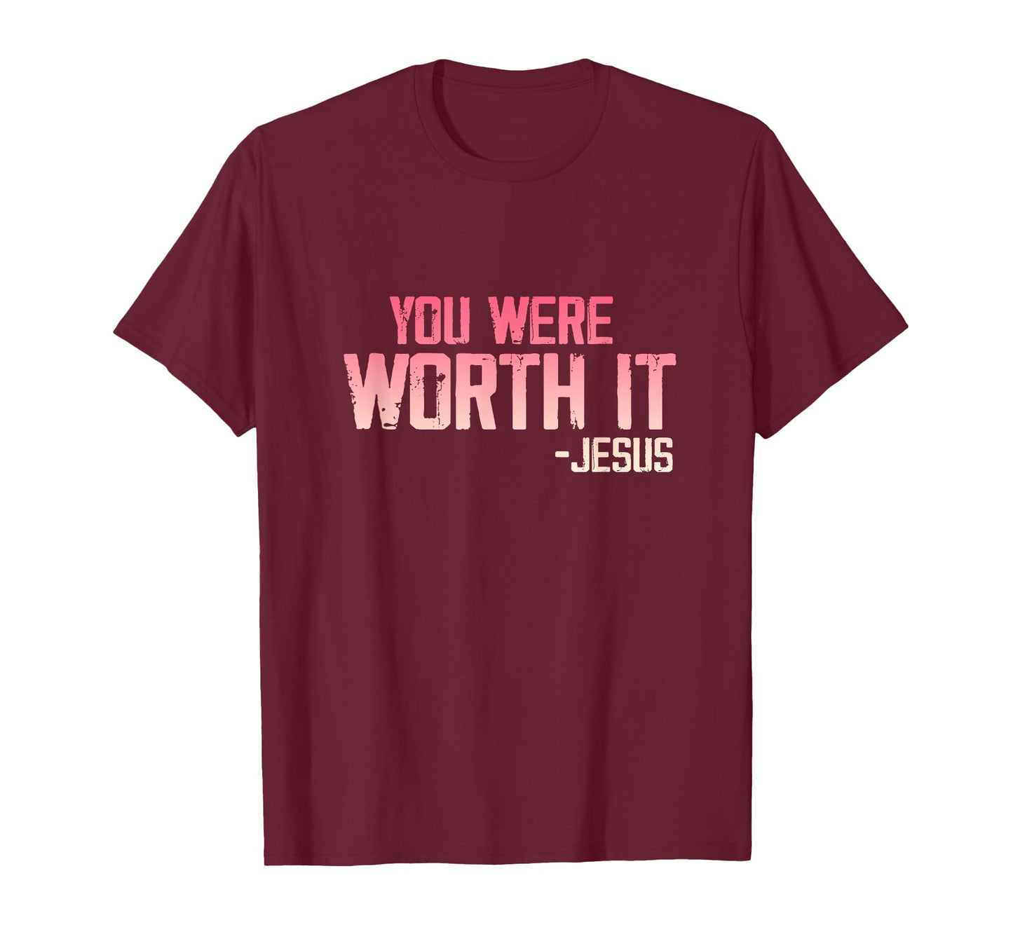 Christian Apparel You Were Worth it - Jesus T-Shirt