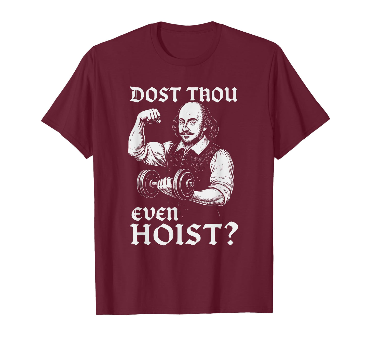 Dost Thou Even Hoist Funny Gym Shakespeare Quote T-Shirt