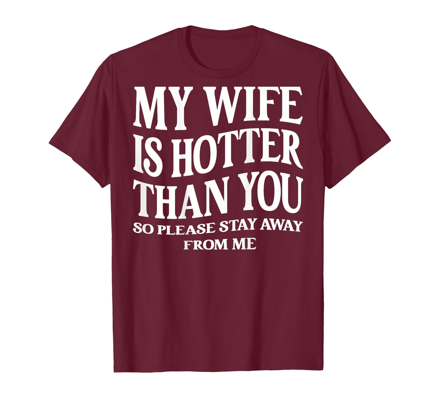 (ON Back) My Wife is Hotter Than You Please Stay Away T-Shirt