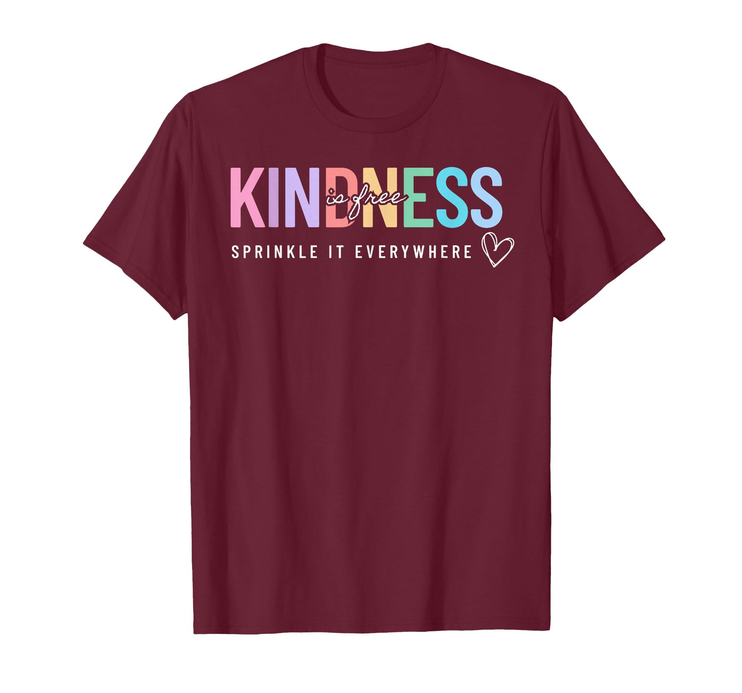 Kindness is Free Sprinkle It Everywhere Positive Quote T-Shirt