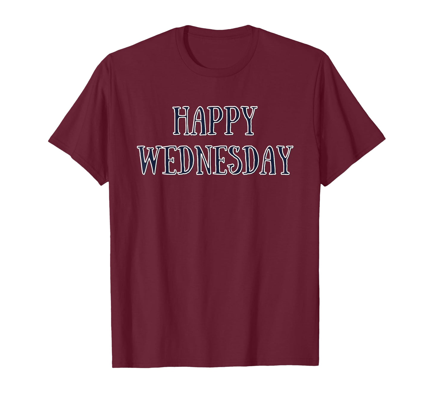 Happy Wednesday Motivational Quote Funny Humor T-Shirt