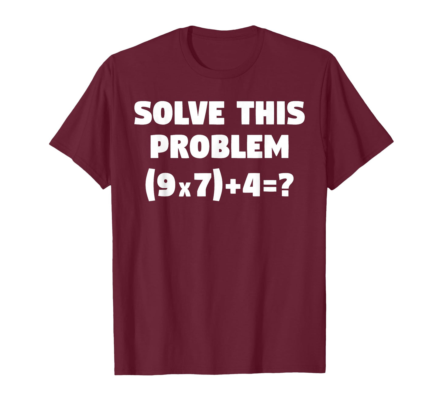 Solve This Problem (9X7)+4=67 Funny Elementary Math Teacher T-Shirt