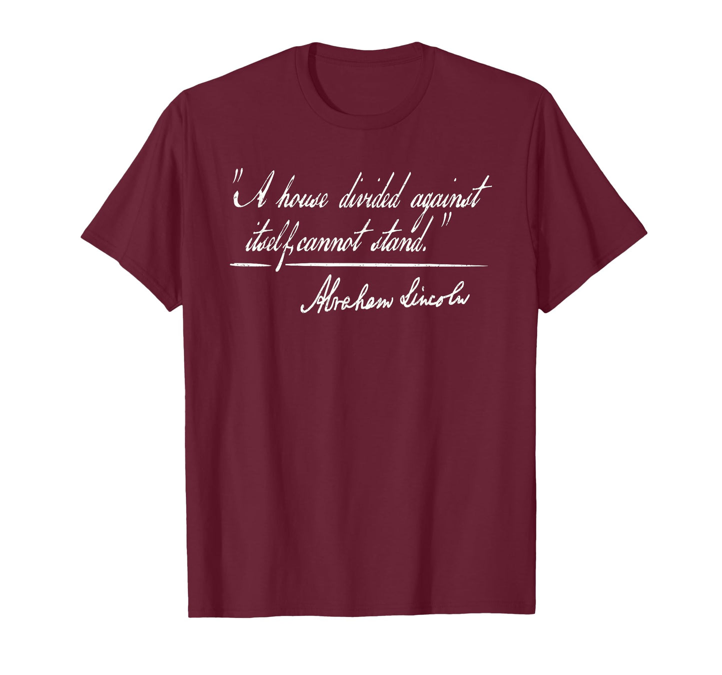 A HOUSE DIVIDED AGAINST ITSELF CANNOT STAND ABRAHAM LINCOLN T-Shirt