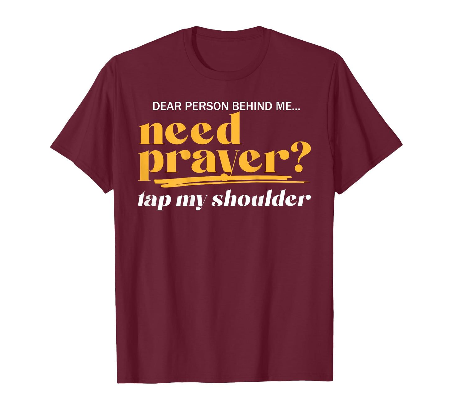 Need Prayer Tap My Shoulder Christian Men Women (On Back) T-Shirt