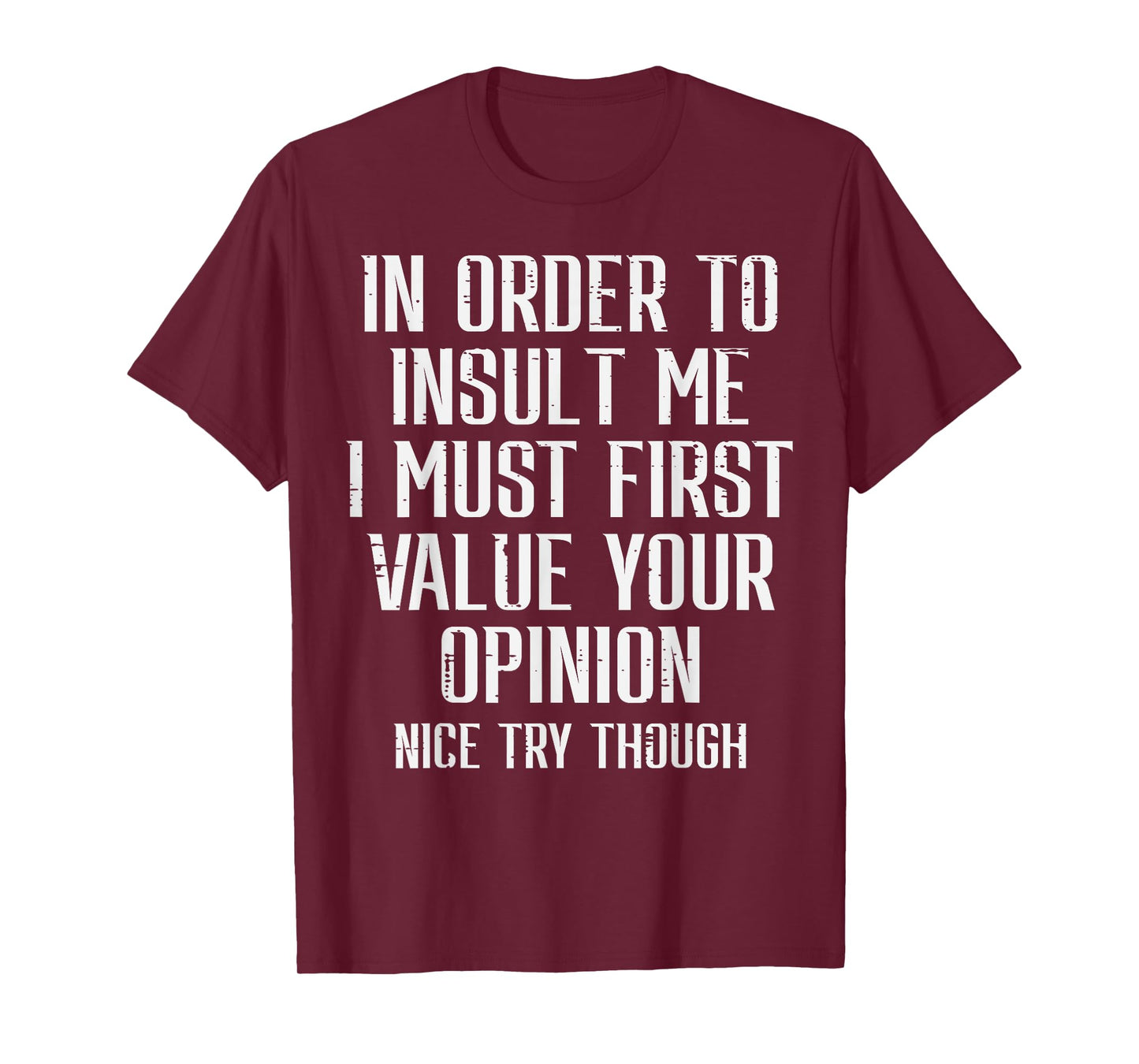 To Insult Me Must First Value Your Opinion Funny Saying Men T-Shirt
