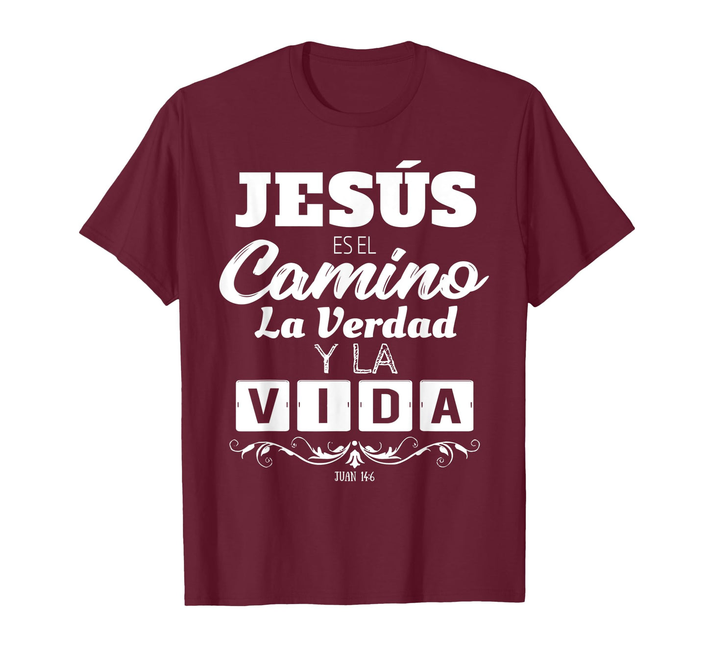 Jesus Es El Camino La Verdad Y La Vida Quotes For Christians T-Shirt