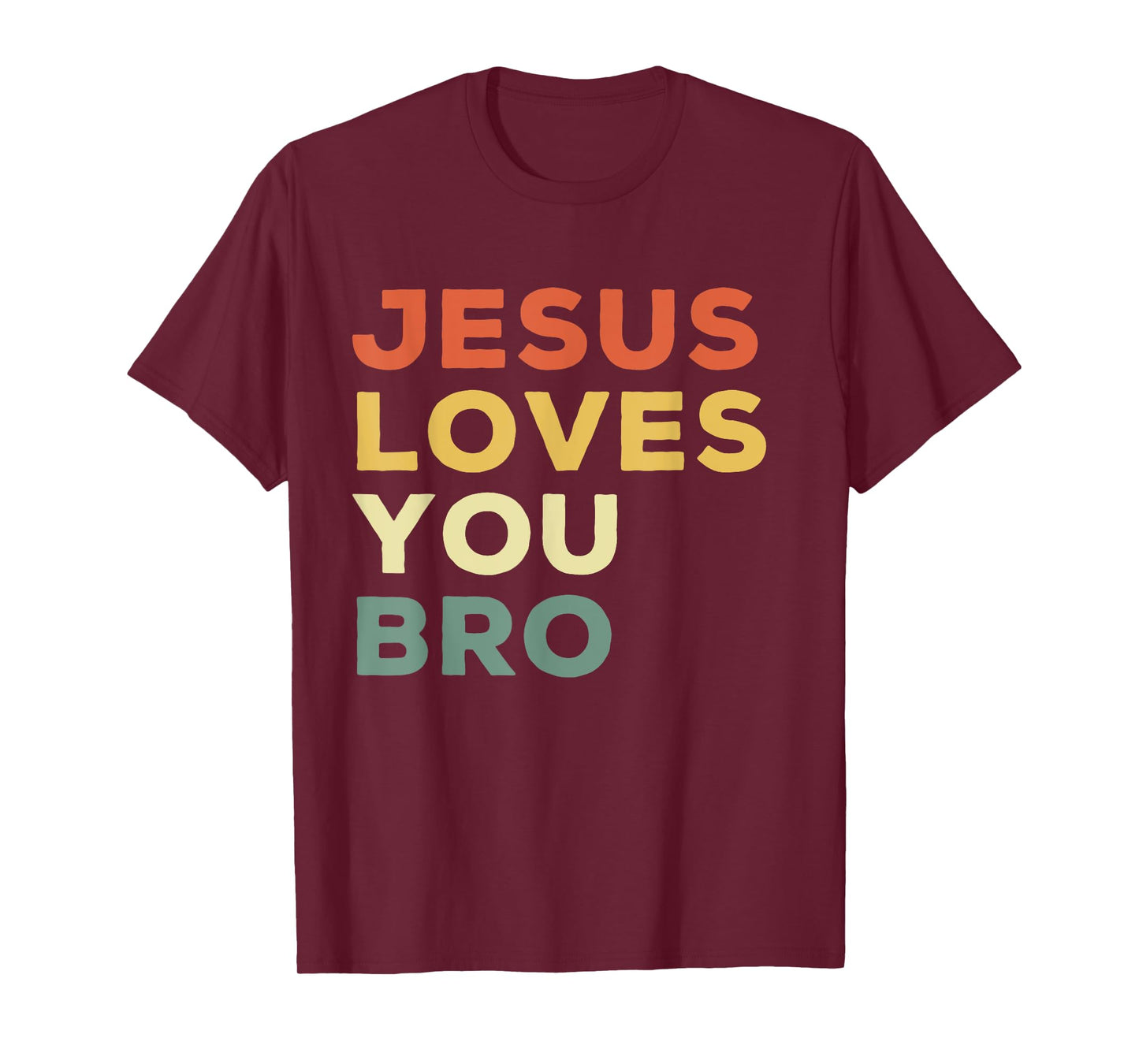 Funny Jesus Loves You Bro Christian Faith Quote T-Shirt