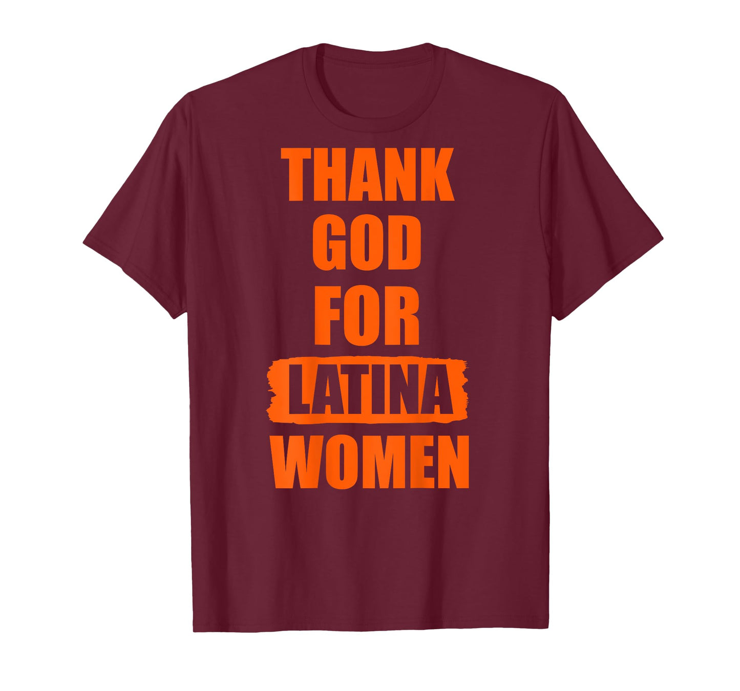 Thank God For Latina Women on the back of the T-Shirt