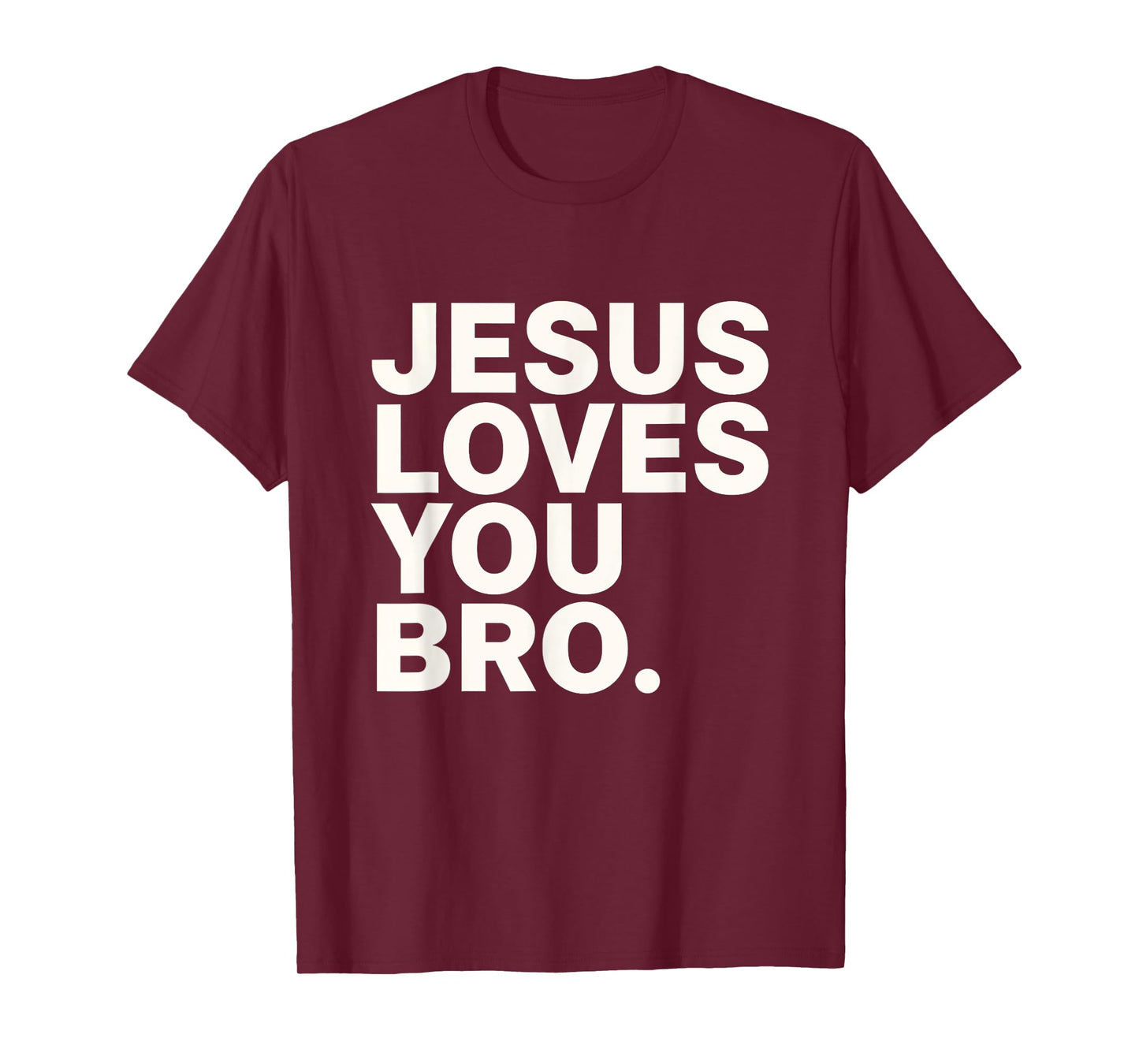 Jesus Loves You Bro Christian Faith Belief Support T-Shirt