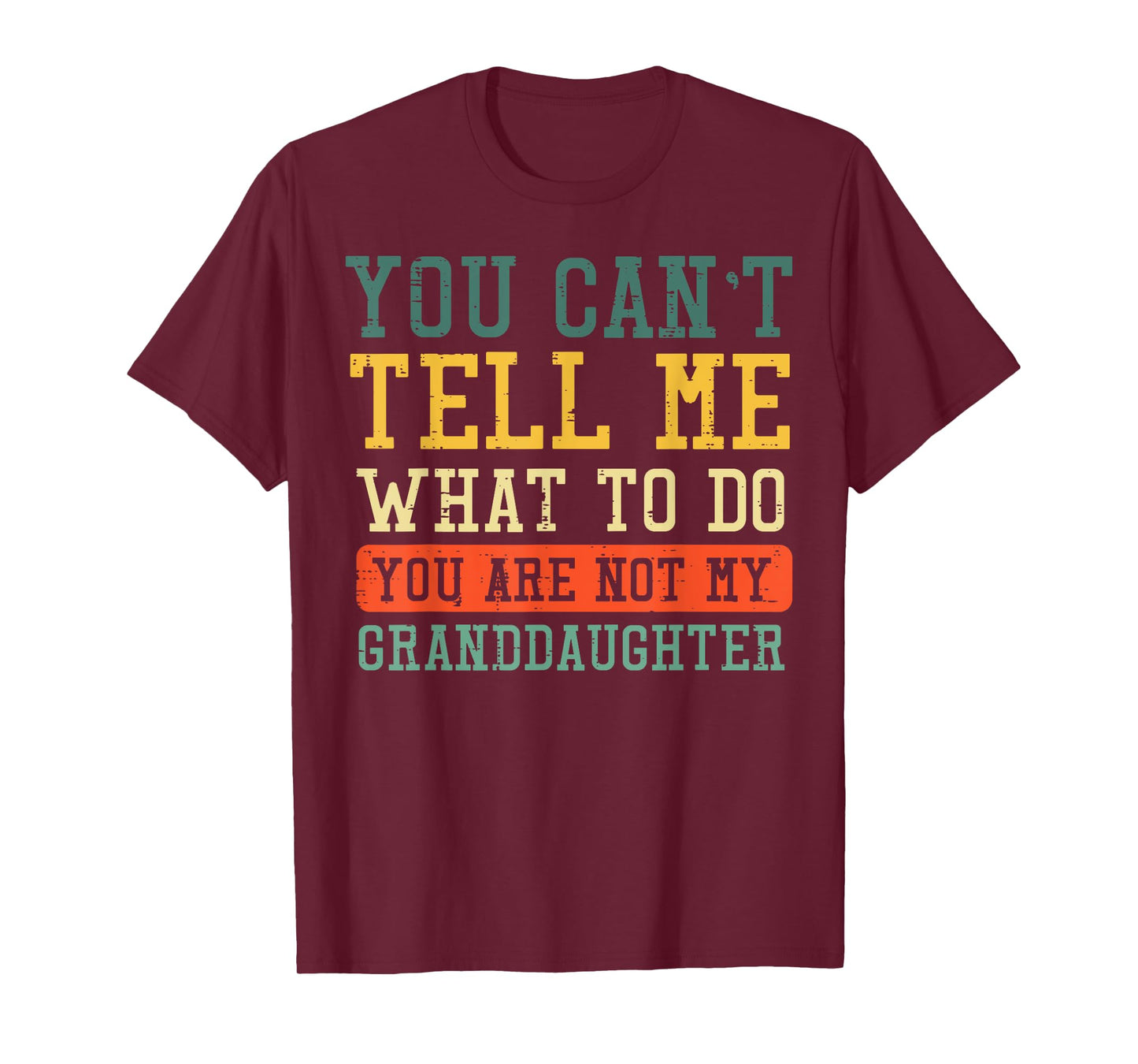 Cant Tell Me What To Do Not Granddaughter Funny Saying Women T-Shirt