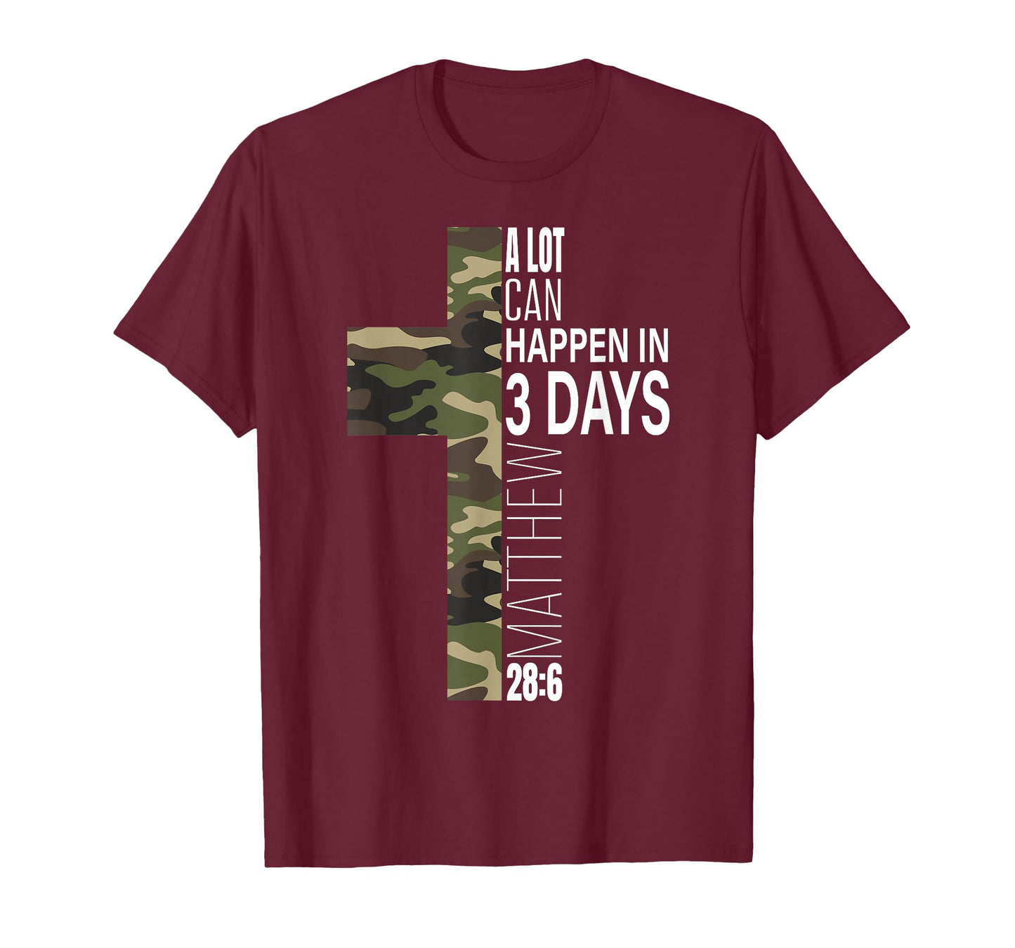Camo Easter Christian He Is Risen A Lot Can Happen In 3 Days T-Shirt
