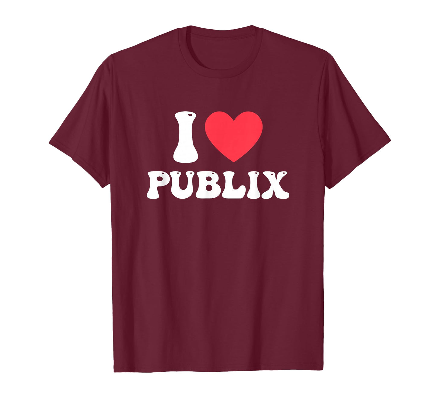 I Love Publix Funny Design T-Shirt