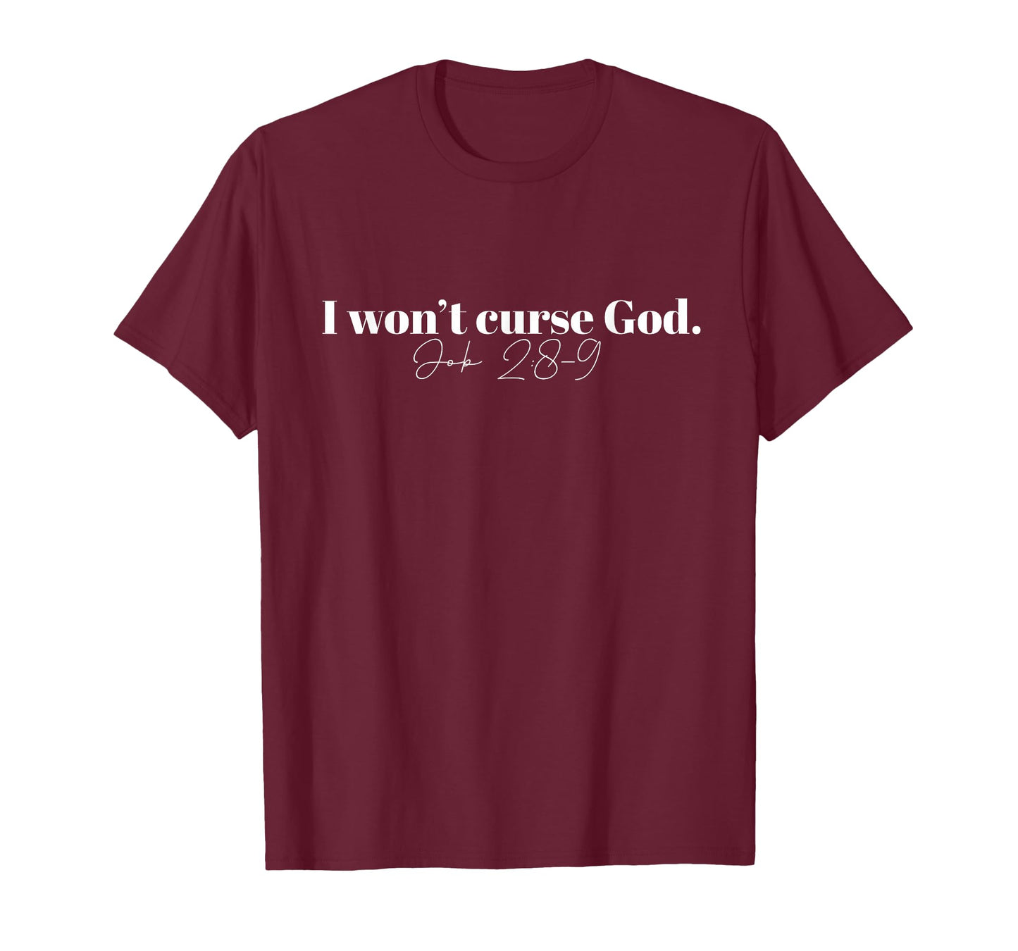I Won't Curse God. Job 2:8-9 Religious Bible Inspirational T-Shirt