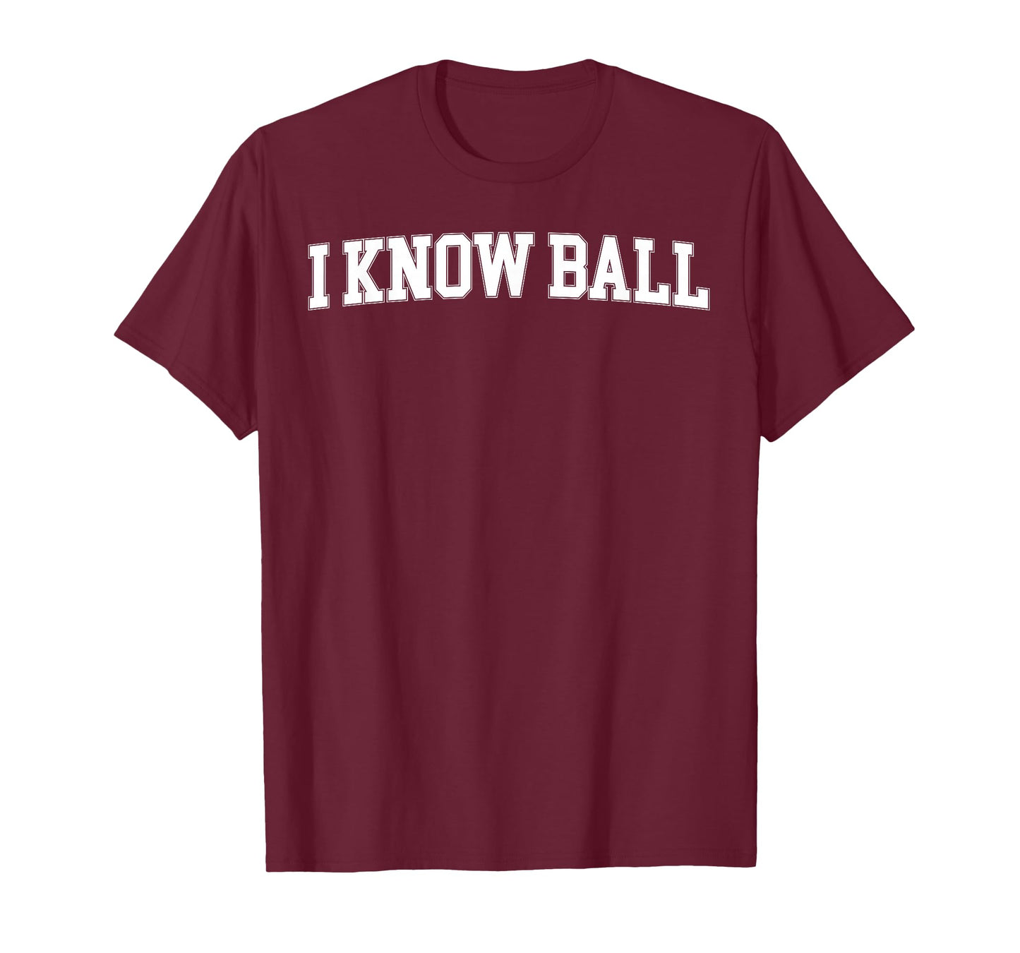 I Know Ball Funny Meme Internet Slang Knowledge Expertise T-Shirt
