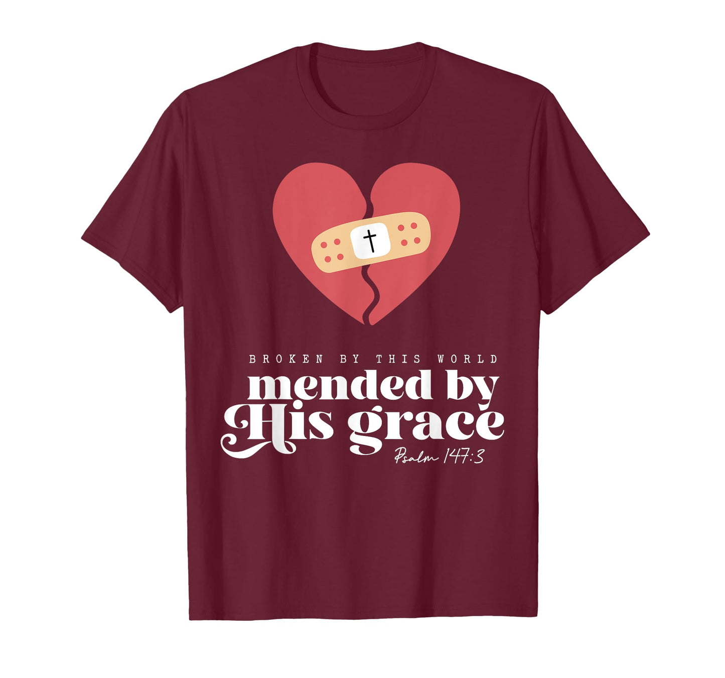 Broken By This World Mended By His Grace T-Shirt
