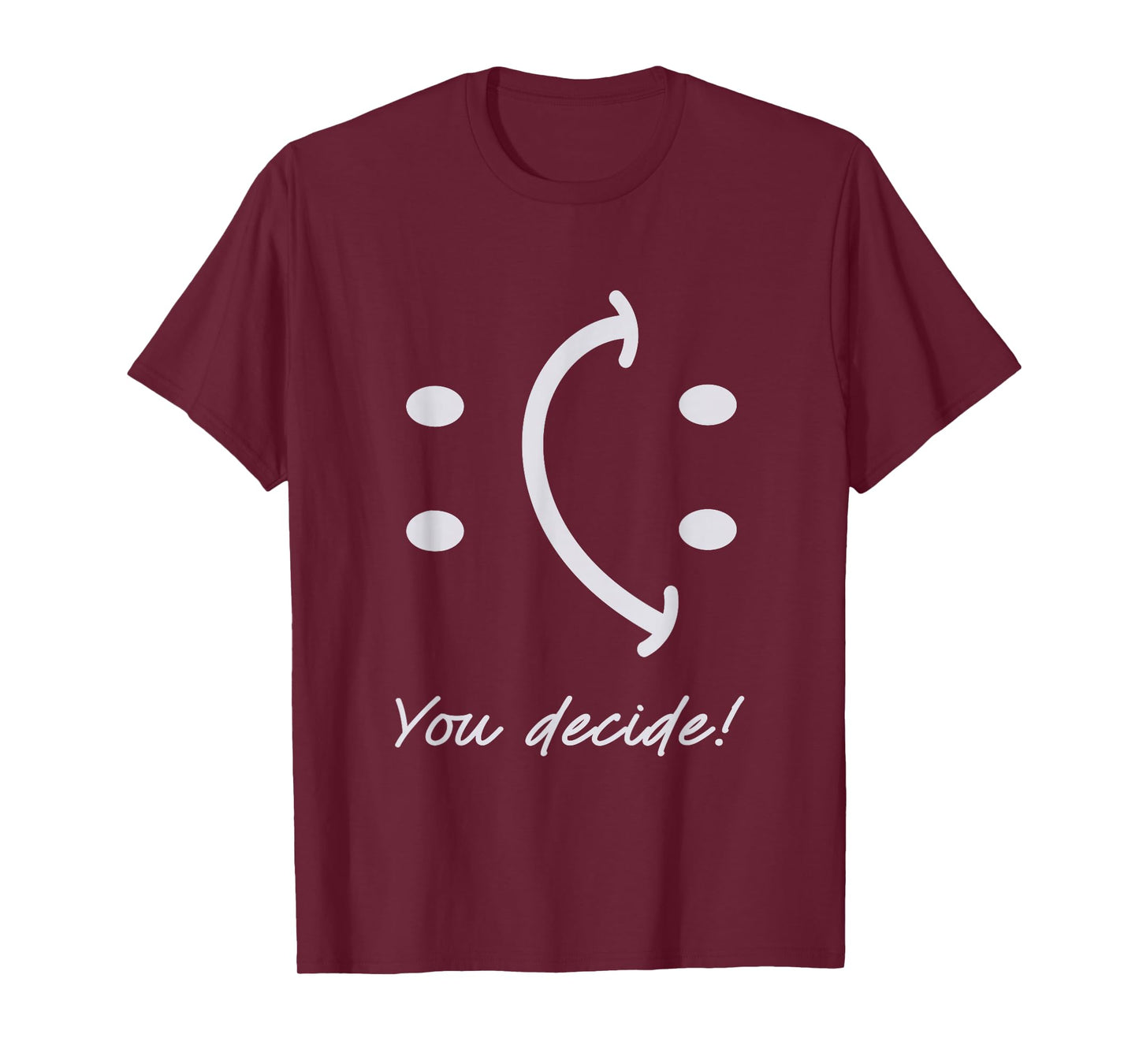 Funny Smile Face You Can Decide Mood Motivationnal Quote T-Shirt