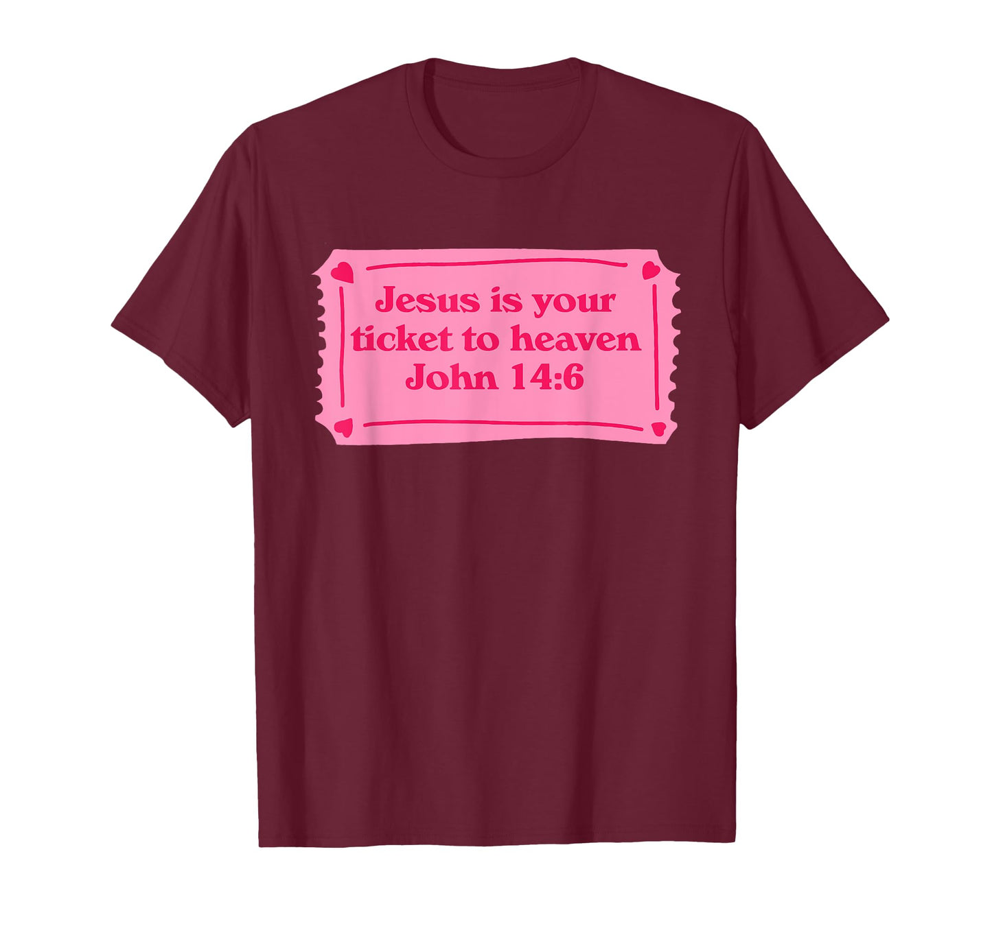 Jesus Is Your Ticket To Heaven John 14:6 Design T-Shirt