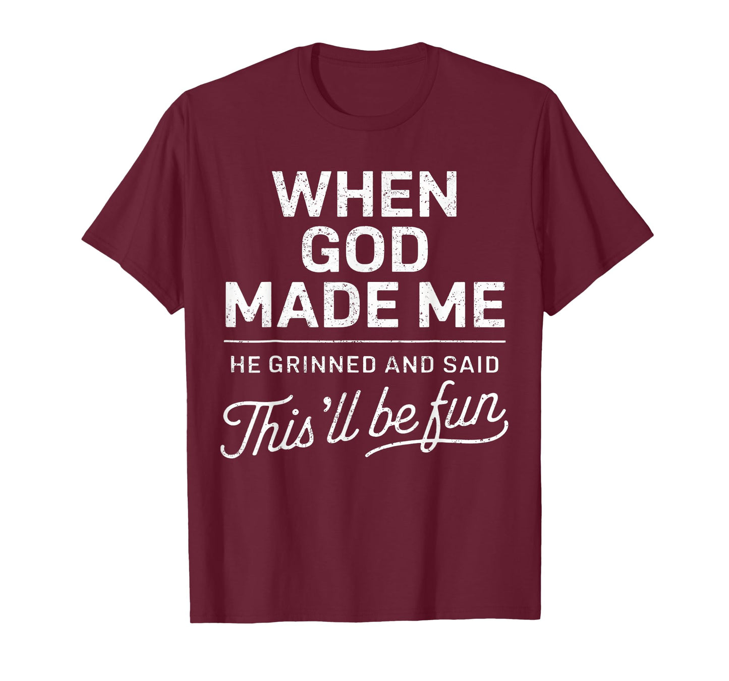 When God Made Me He Said This'Ll Be Fun Religious Christian T-Shirt