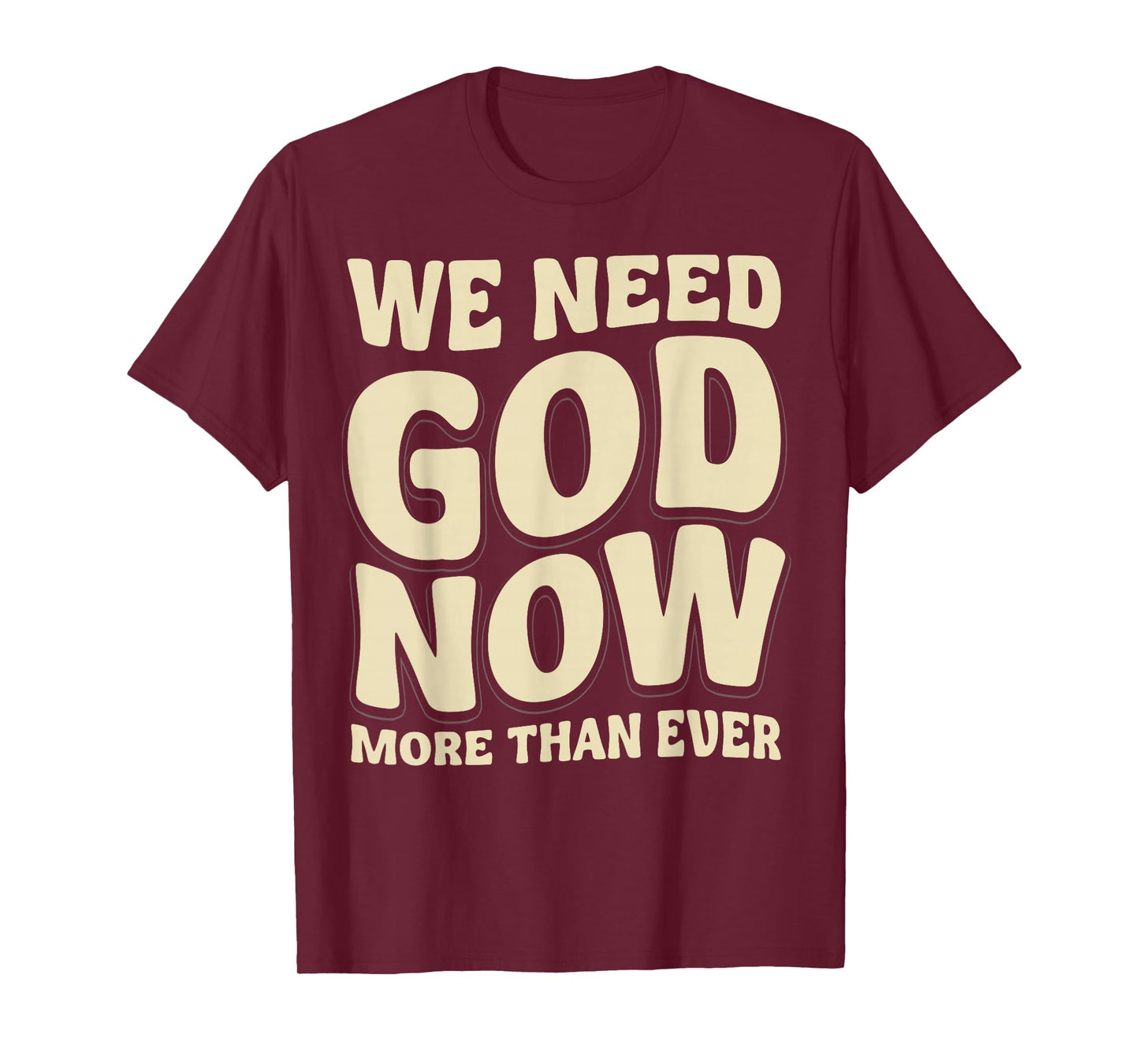 We Need God Now More Than Ever Vintage Christian Sayings 70s T-Shirt